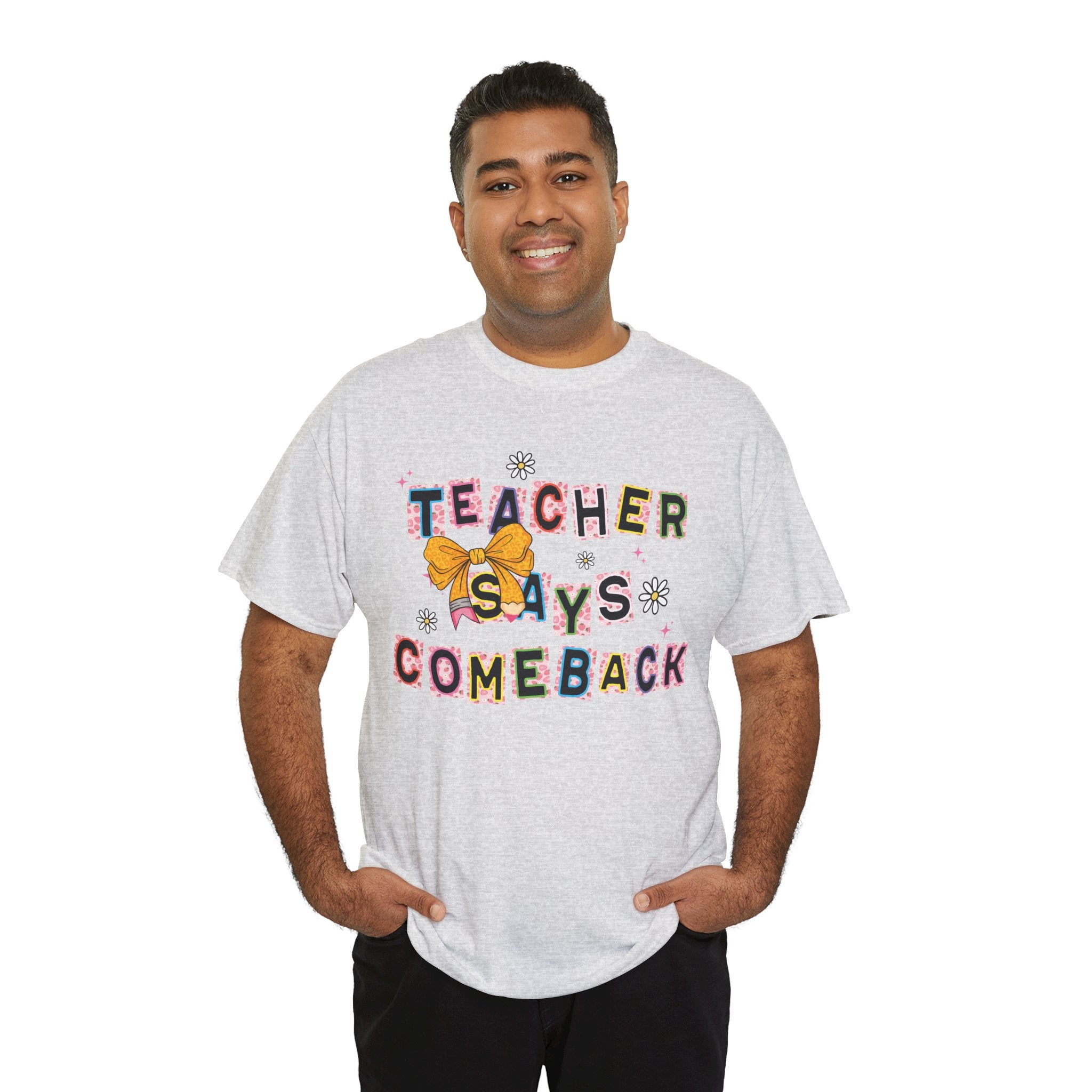 Teacher Says Comeback Unisex Tee