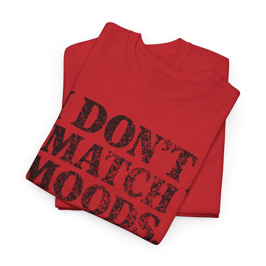 I Don’t Match Moods I Hit Mute unisex Cotton Tee