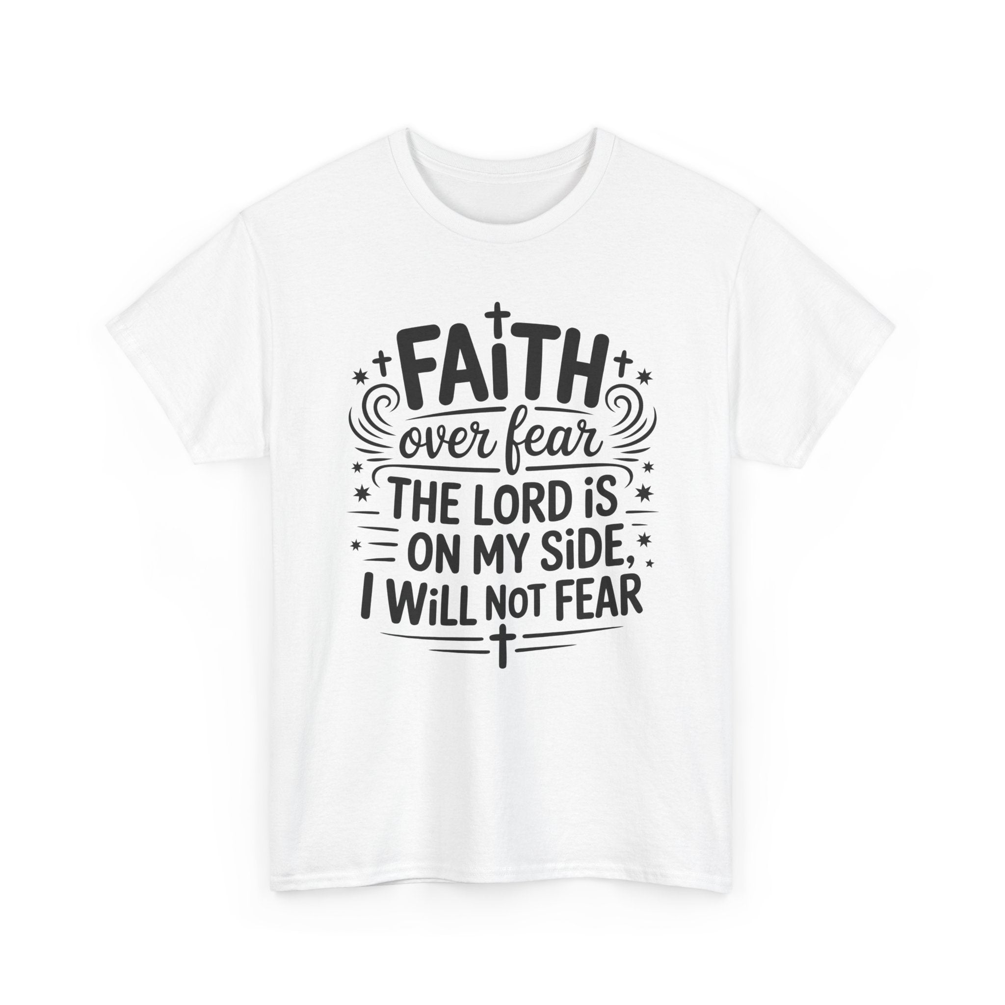 Faith Over Fear T-Shirt — "The Lord Is On My Side, I Will Not Fear" Christian Unisex Cotton Tee