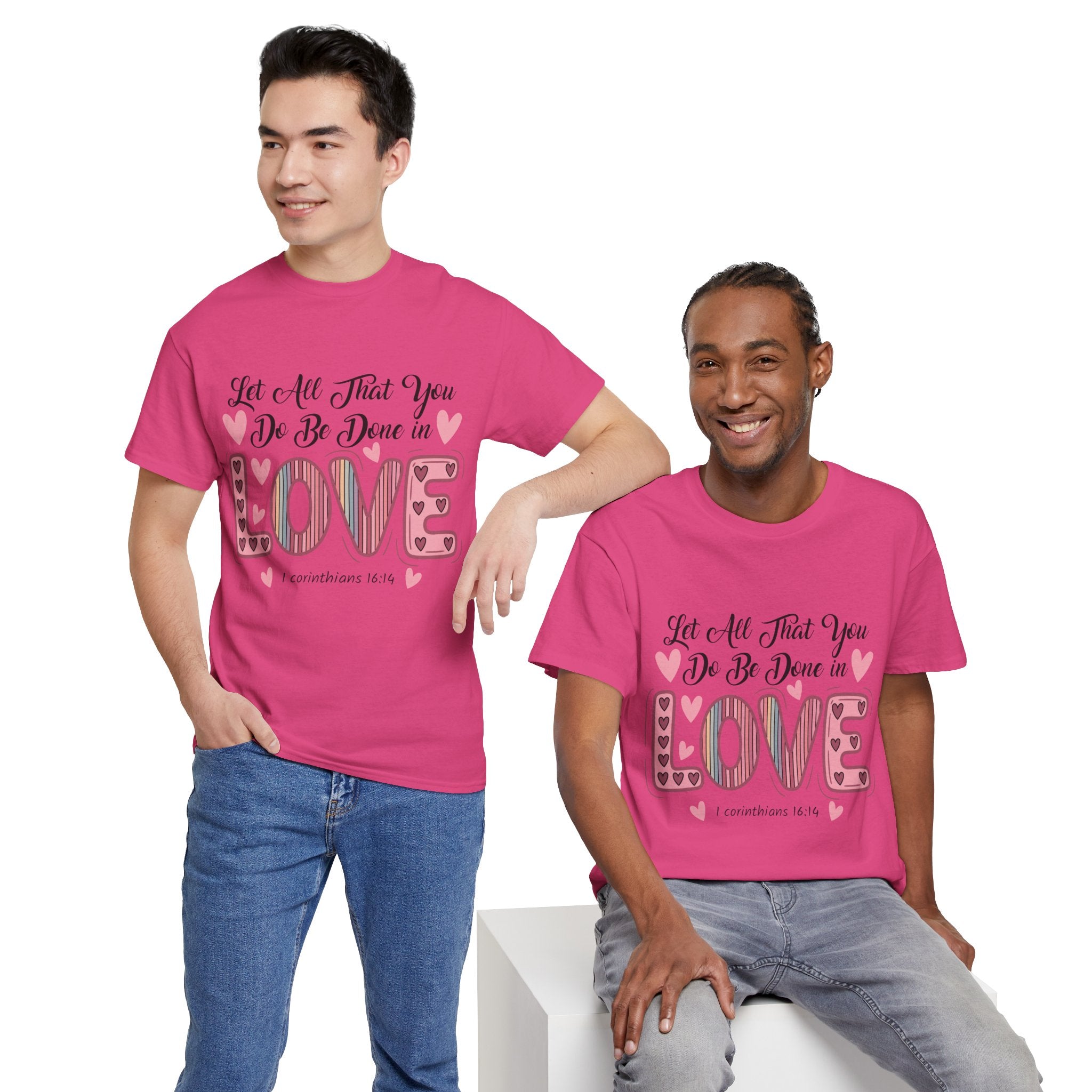 Christian Valentine T-Shirt — "Let All That You Do Be Done in Love" (1 Corinthians 16:14)..Unisex Cotton Tee