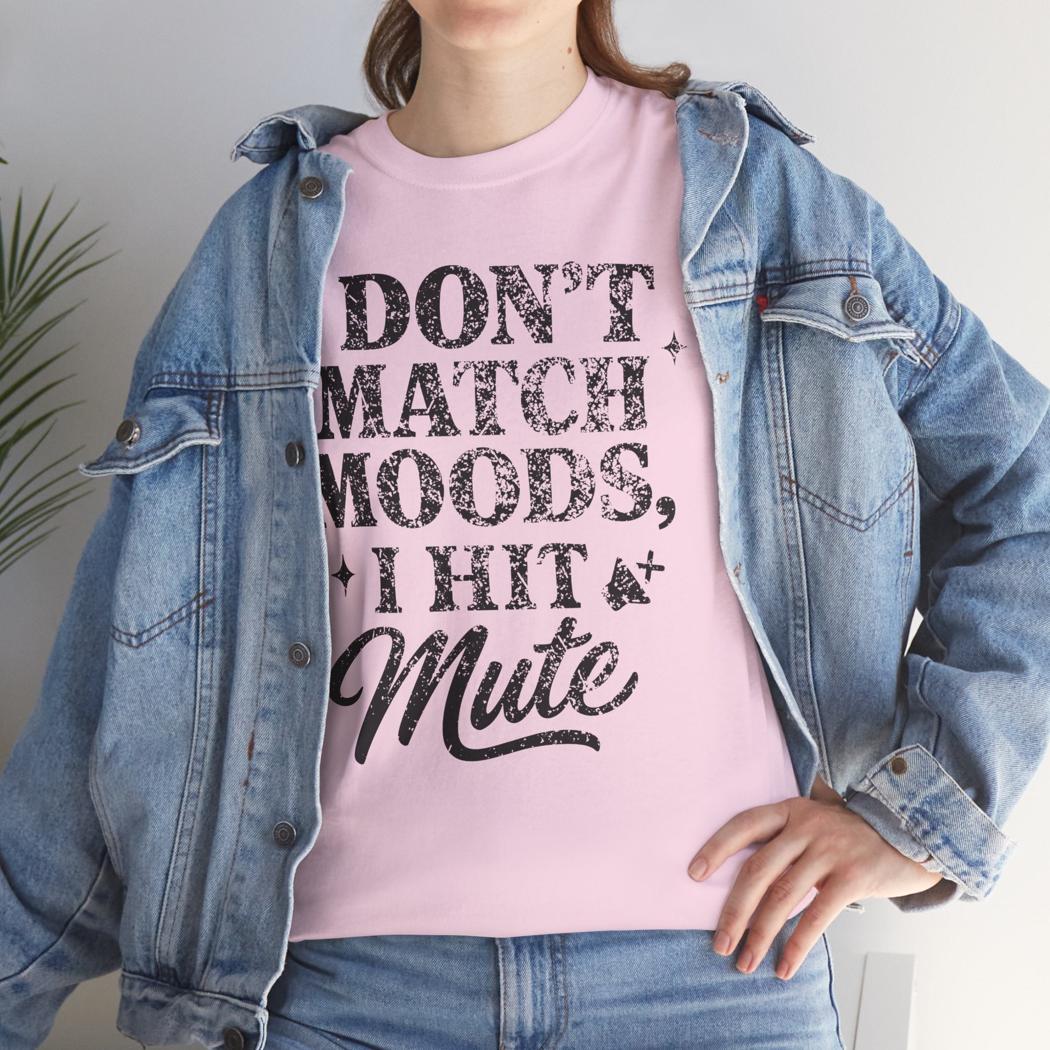 I Don’t Match Moods I Hit Mute unisex Cotton Tee