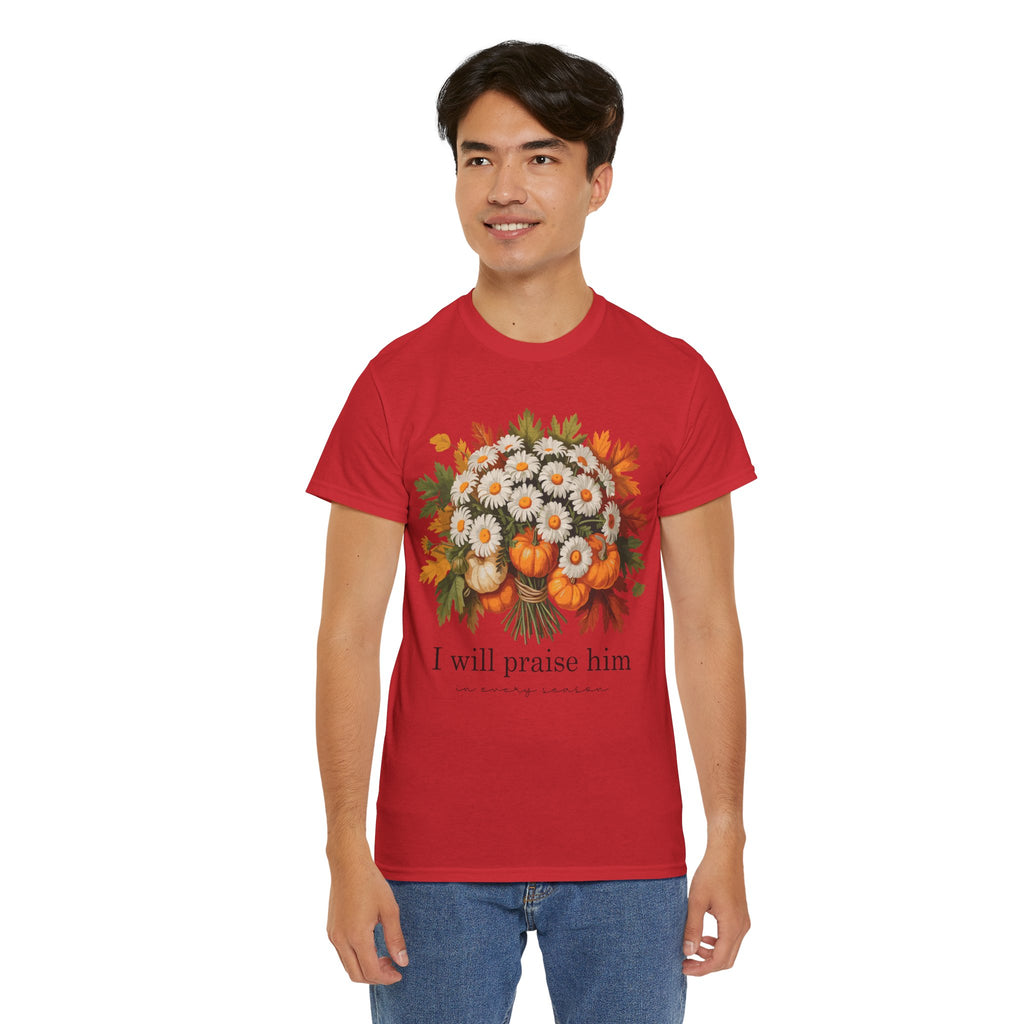 I Will Praise Him In Every Season Fall Floral Unisex Cotton Tee