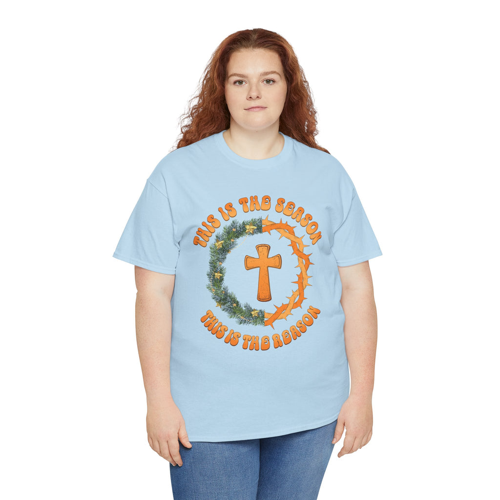 Christian Christmas T-Shirt — "This Is the Season, This Is the Reason" (Cross, Wreath & Crown of Thorns).Unisex Cotton Tee