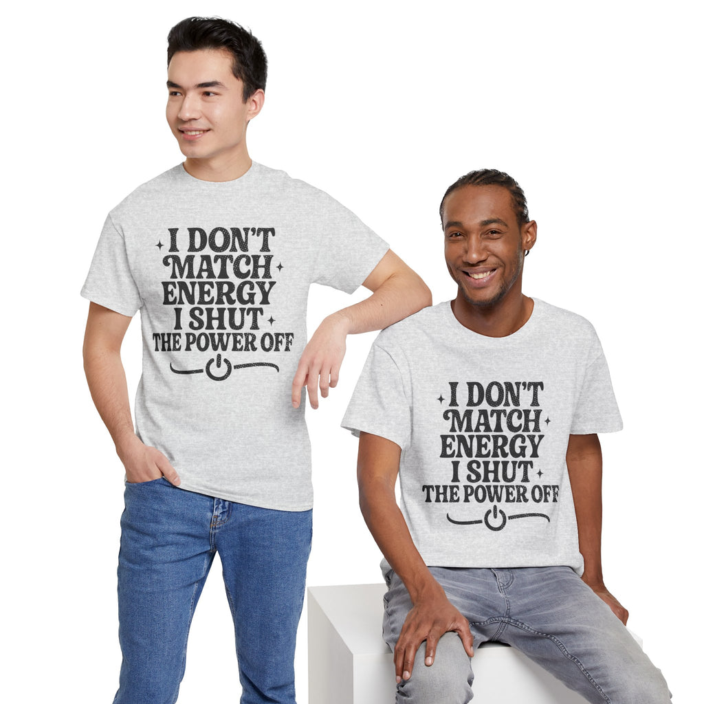 I Don’t Match Energy — Power Off Graphic Unisex Cotton Tee