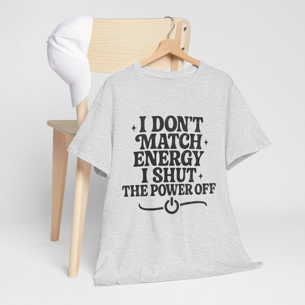 I Don’t Match Energy — Power Off Graphic Unisex Cotton Tee