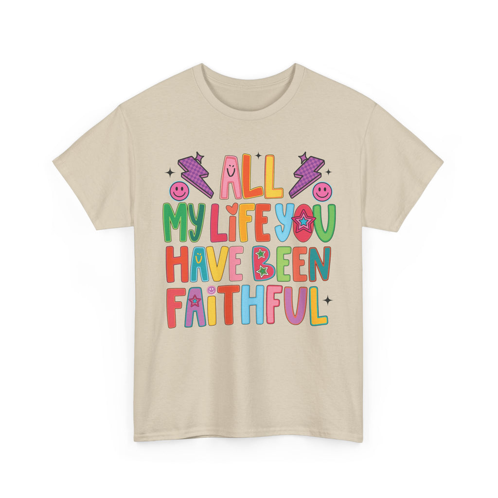 All My Life You Have Been Faithful Retro Christian Unisex Cotton T-Shirt