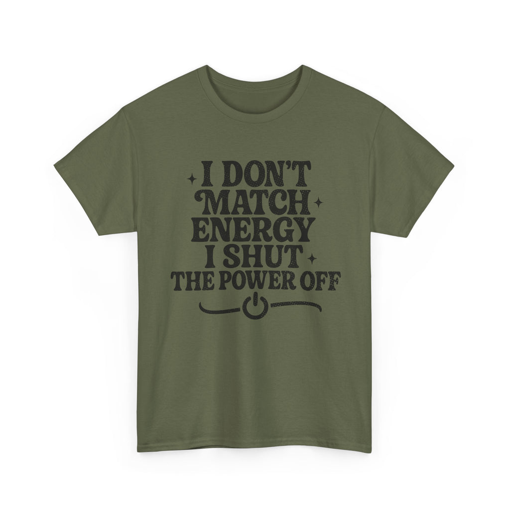 I Don’t Match Energy — Power Off Graphic Unisex Cotton Tee