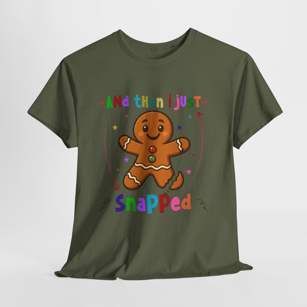 Gingerbread 'And Then I Just Snapped' Unisex Cotton T-Shirt