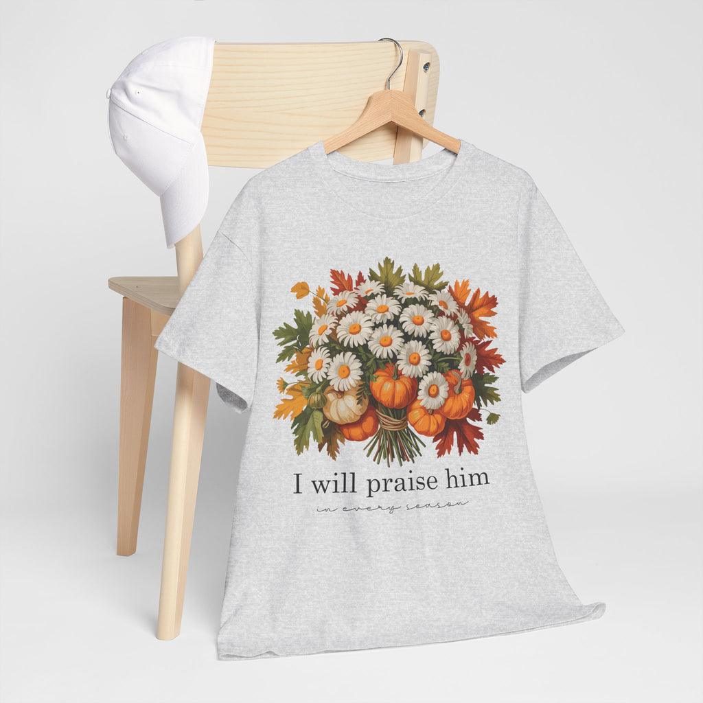 I Will Praise Him In Every Season Fall Floral Unisex Cotton Tee
