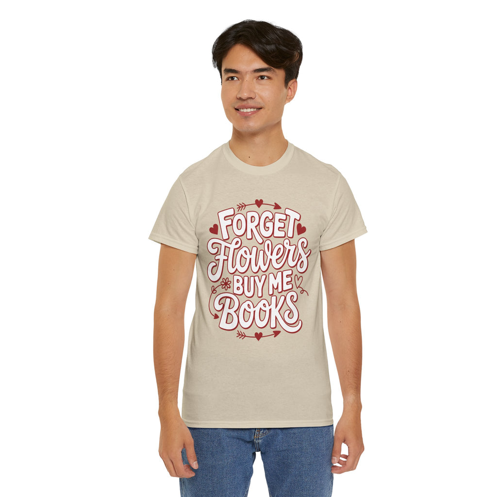 Forget Flowers Buy Me Books T-Shirt — Pink Heart Typography Unisex Cotton Tee