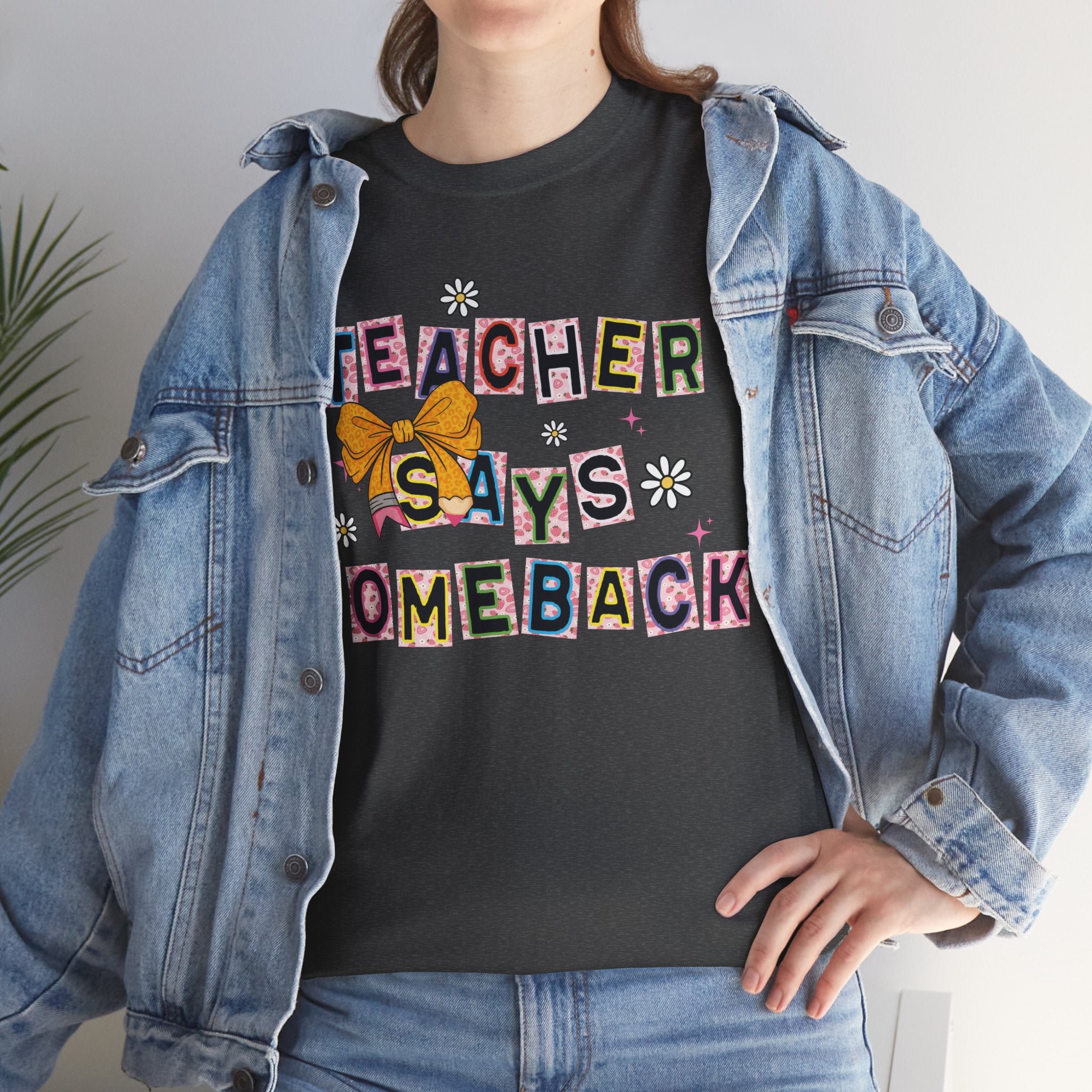 Teacher Says Comeback Unisex Tee