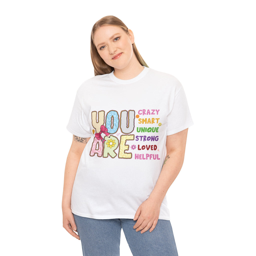 Empowering Quote Unisex Tee - Crazy, Smart, Unique, Strong, Loved, Helpful