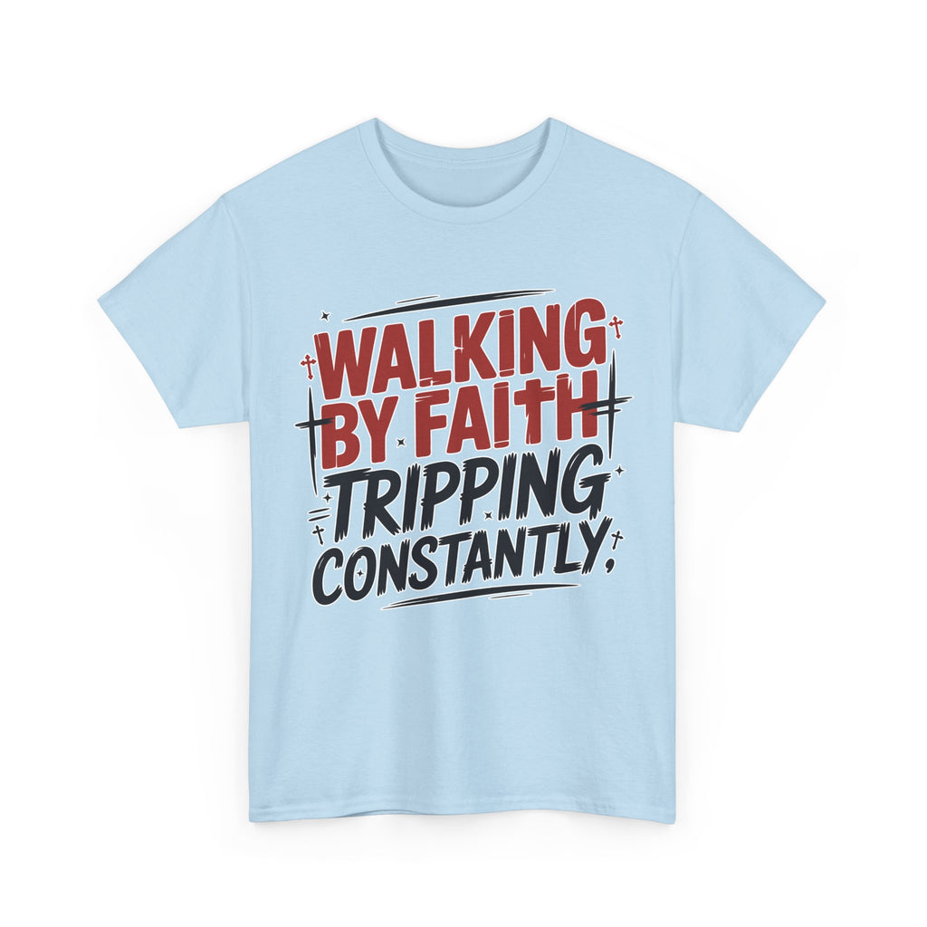 Walking by Faith, Tripping Constantly Unisex Cotton T-Shirt