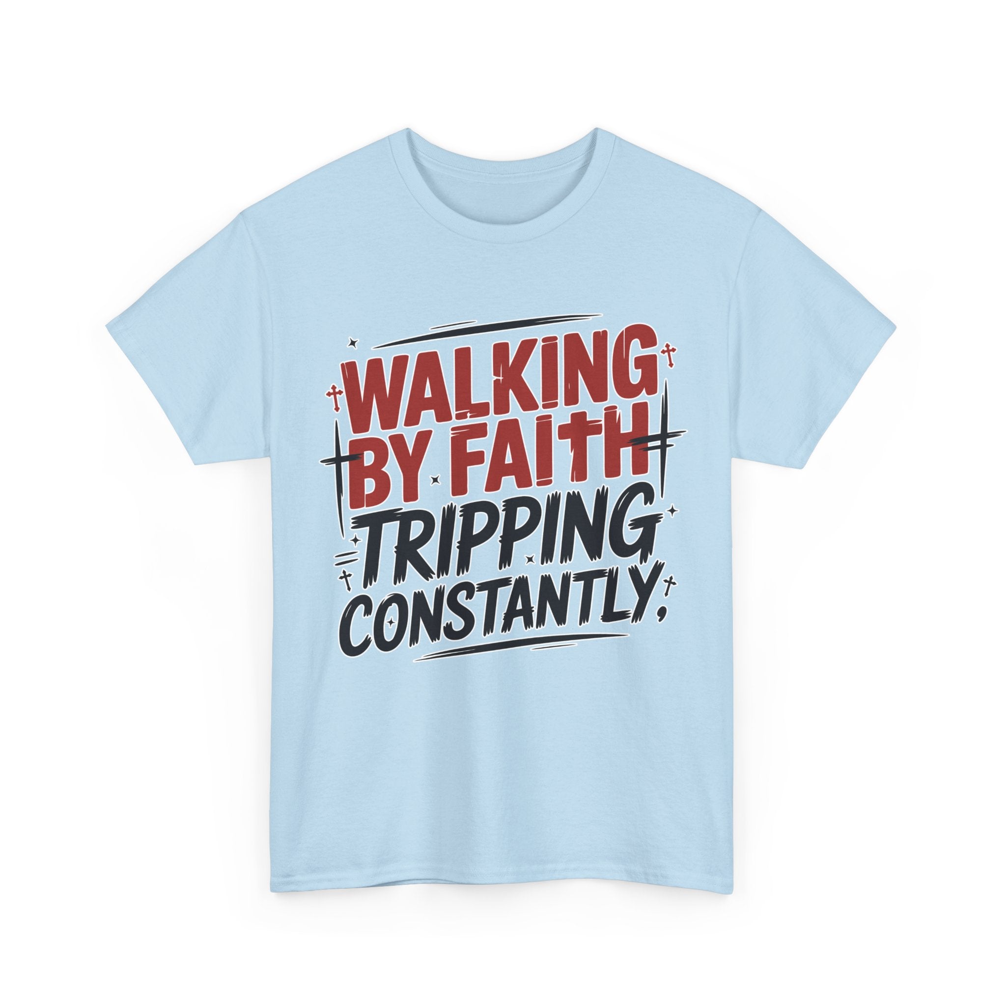 Walking by Faith, Tripping Constantly Unisex Cotton T-Shirt