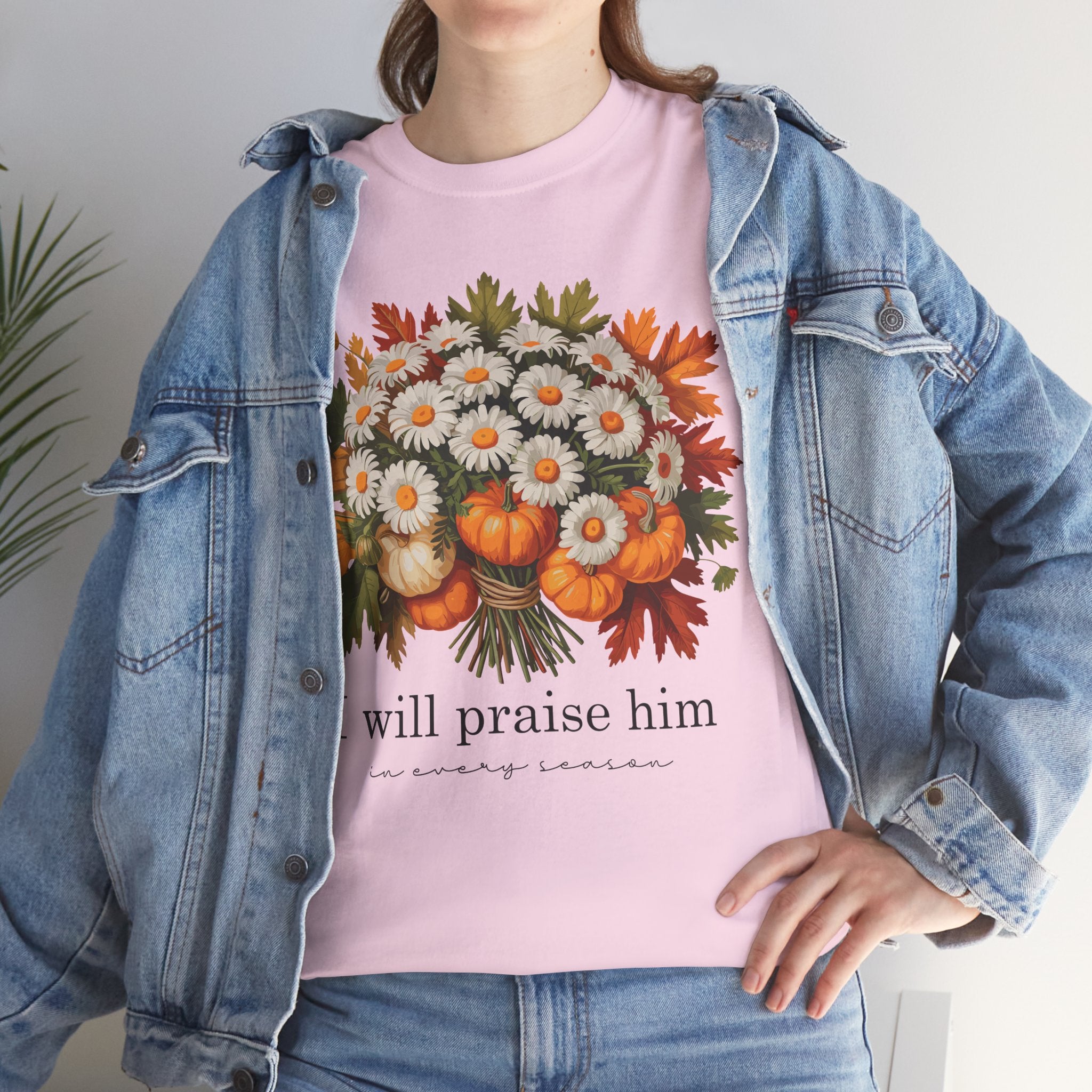 I Will Praise Him In Every Season Fall Floral Unisex Cotton Tee