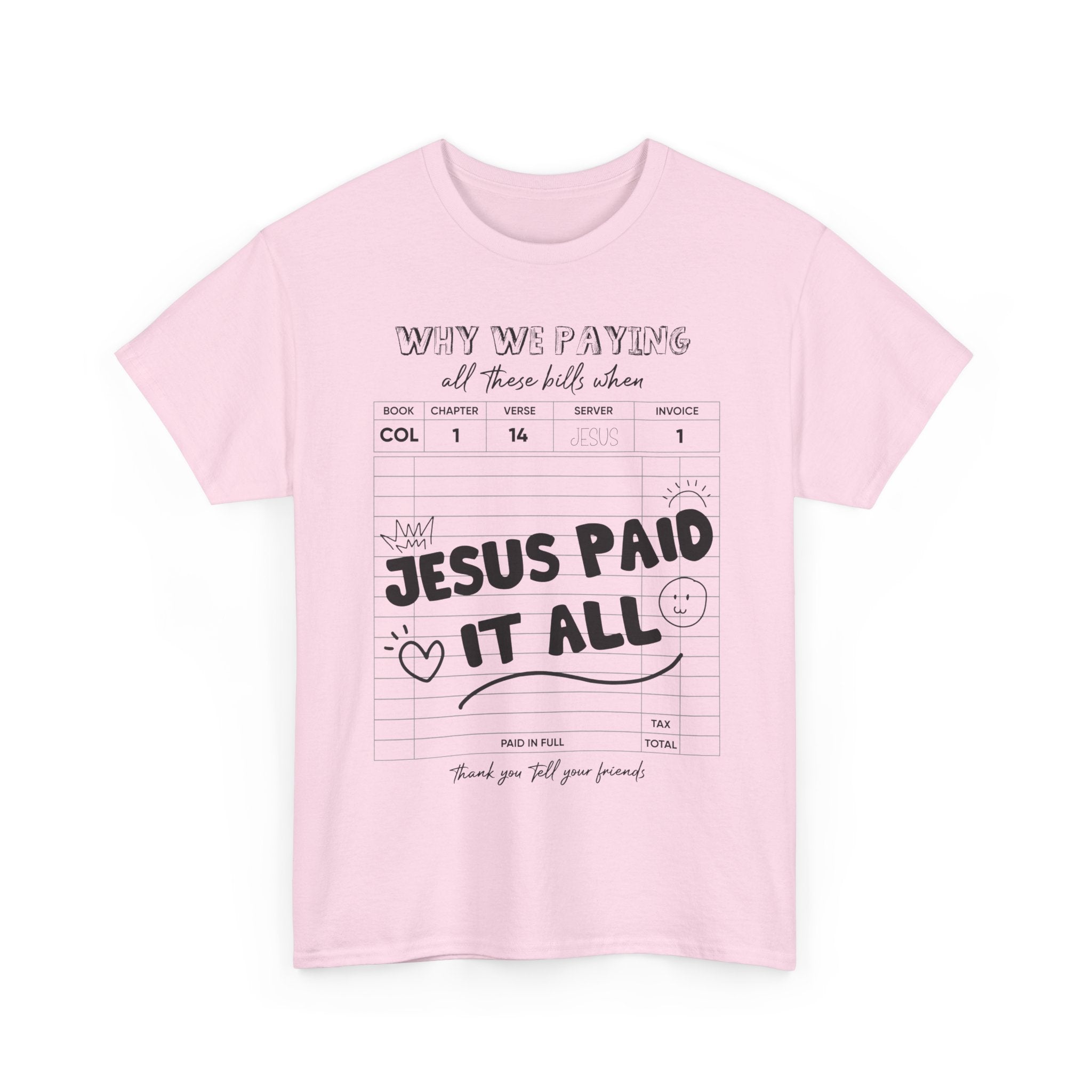 Christian Tee — “Why We Paying All These Bills When Jesus Paid It All” Receipt-Style Faith Shirt.Unisex Cotton Tee