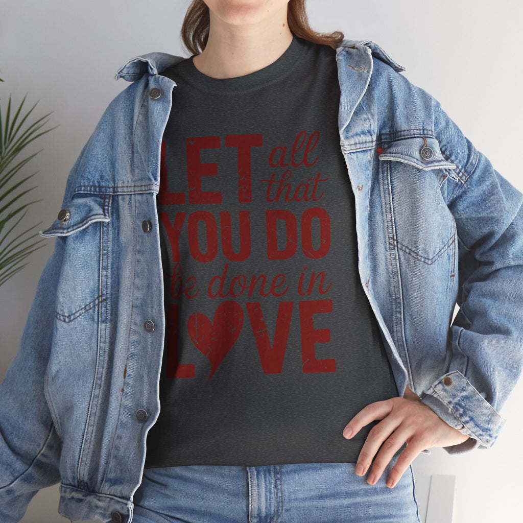 Let All That You Do Be Done In Love T-Shirt — Rustic Red Typography Unisex Cotton Tee