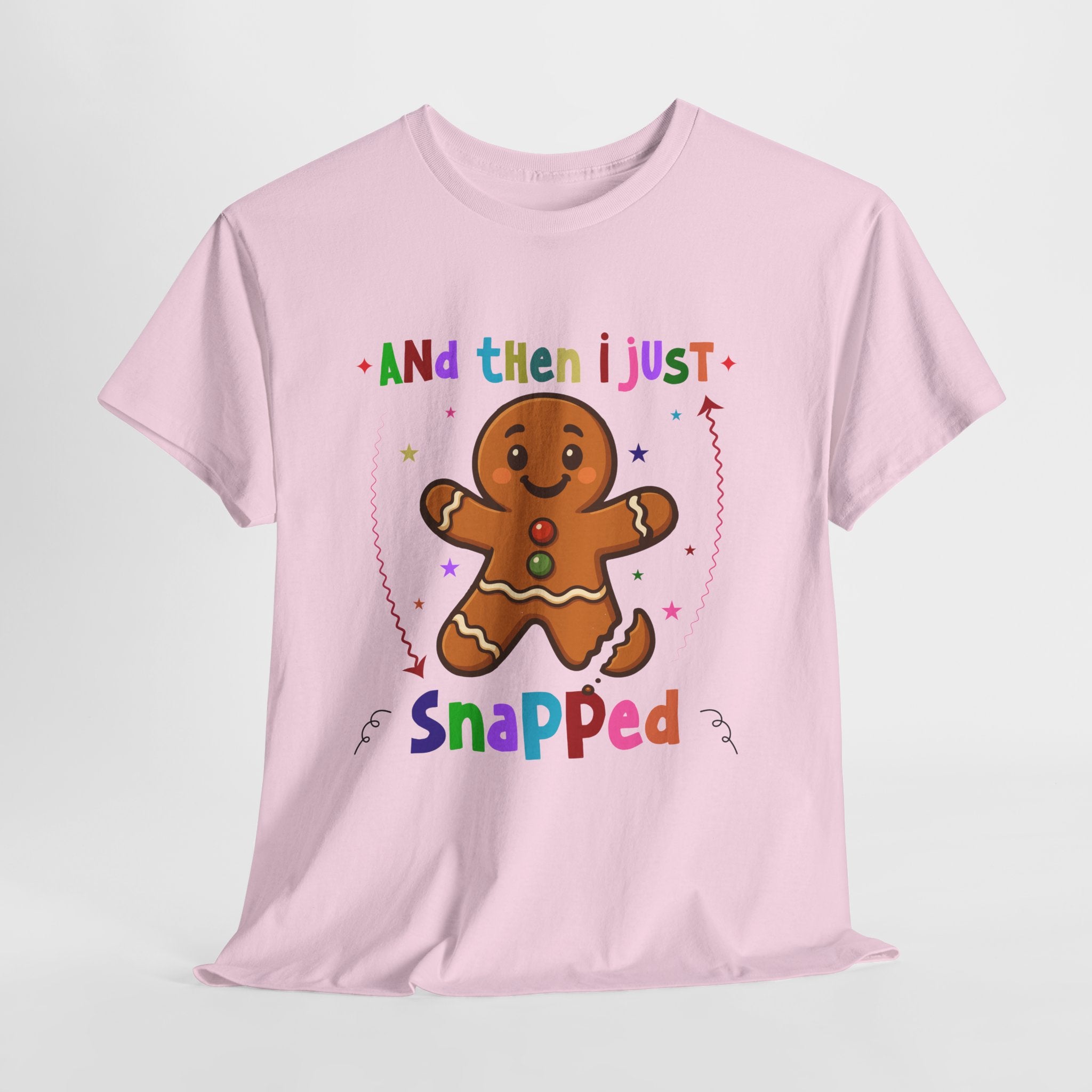 Gingerbread 'And Then I Just Snapped' Unisex Cotton T-Shirt