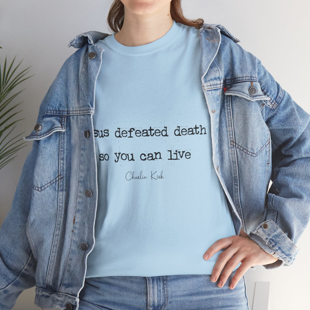 Jesus Defeated Death Tee — Christian Quote Shirt (Charlie Kirk). Unisex Cotton Tee