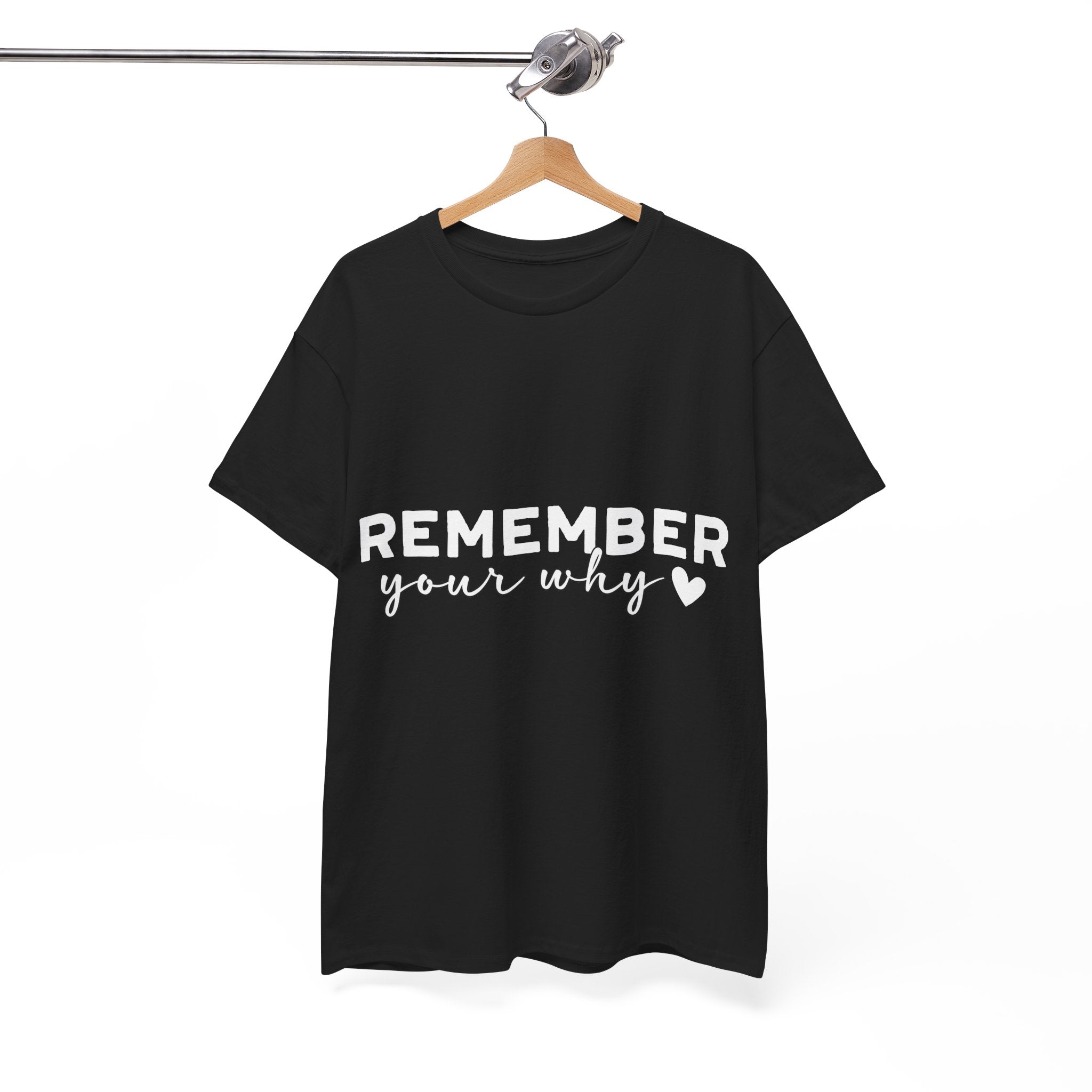 Remember Your Why Tee — Minimalist Heart Motivational Unisex Cotton Tshirt