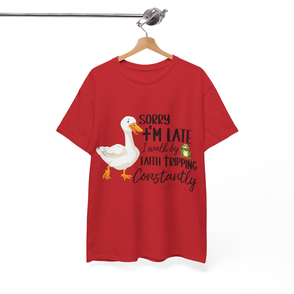 Christian Humor T-Shirt — “Sorry I’m Late, I Walk by Faith Tripping Constantly” (Duck & Frog). Unisex Cotton Tee