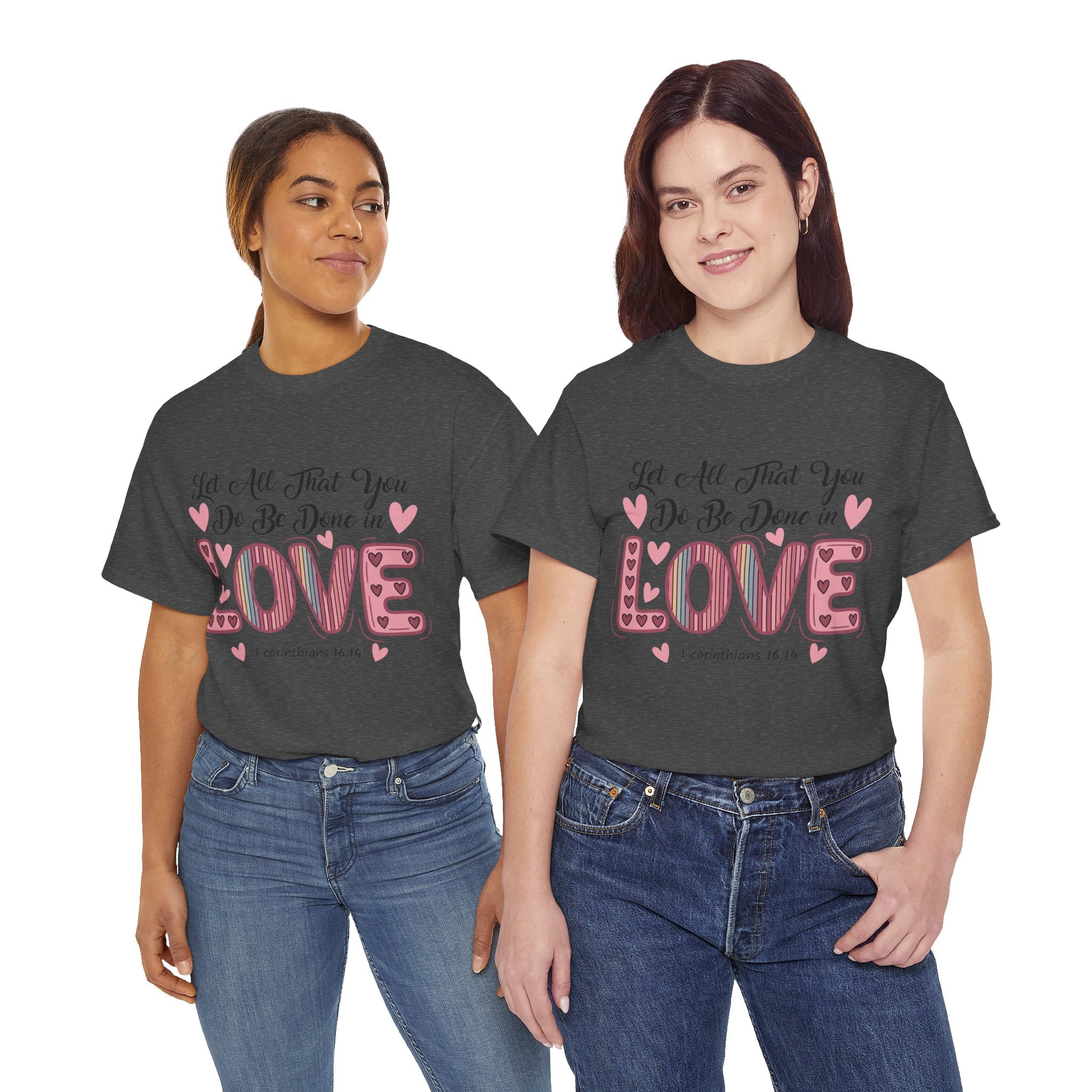 Christian Valentine T-Shirt — "Let All That You Do Be Done in Love" (1 Corinthians 16:14)..Unisex Cotton Tee