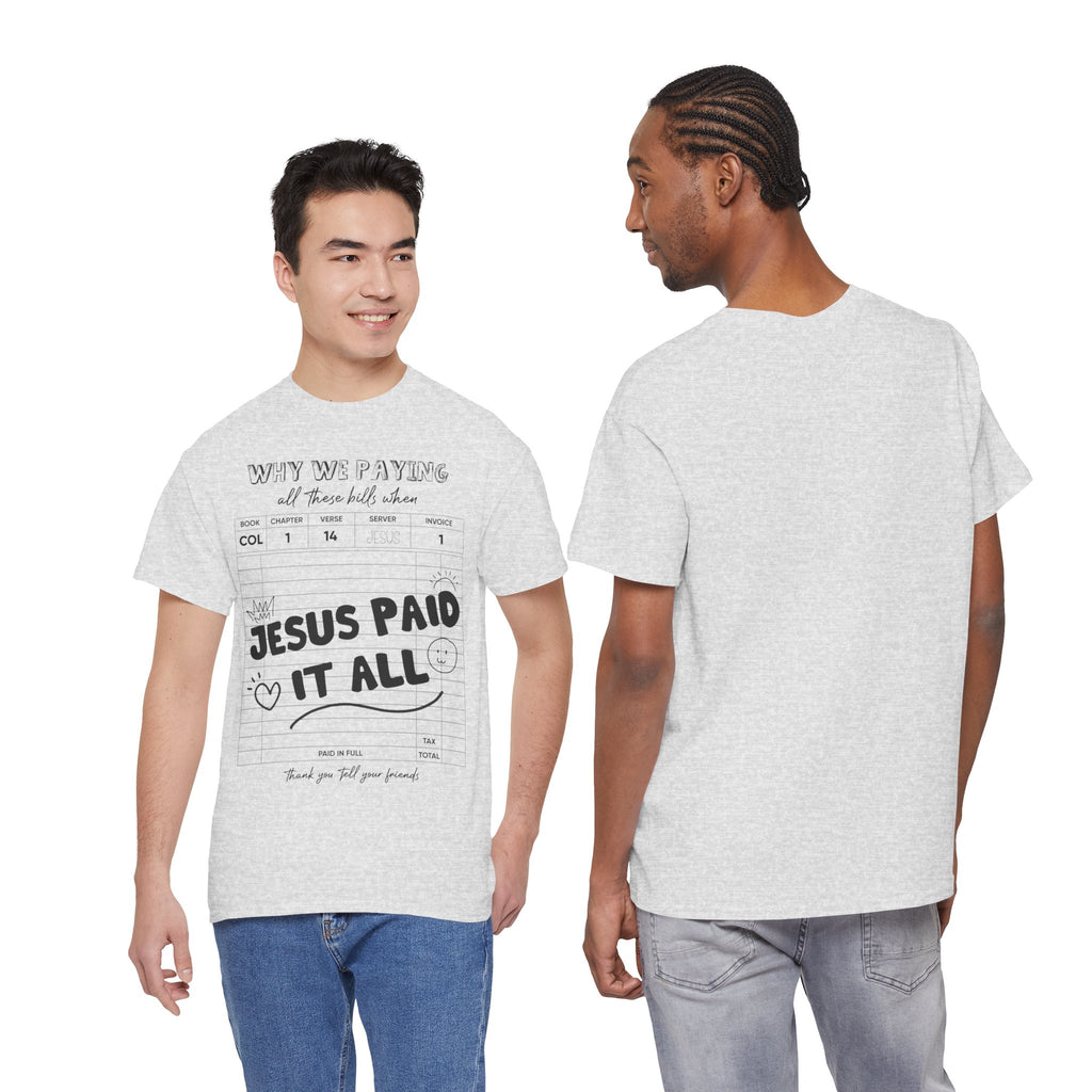 Christian Tee — “Why We Paying All These Bills When Jesus Paid It All” Receipt-Style Faith Shirt.Unisex Cotton Tee