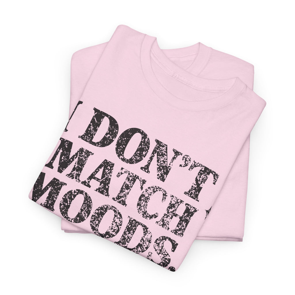 I Don’t Match Moods I Hit Mute unisex Cotton Tee