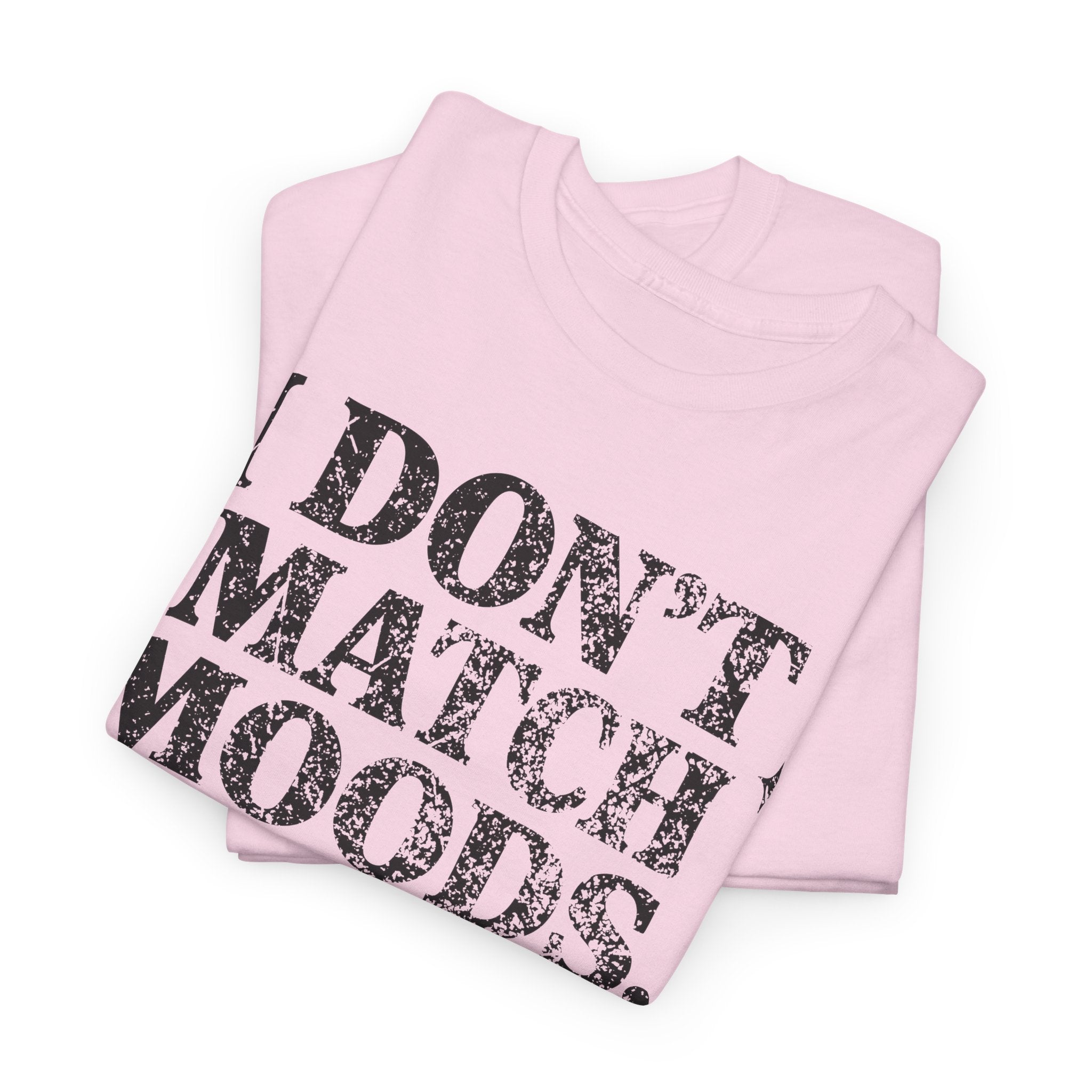 I Don’t Match Moods I Hit Mute unisex Cotton Tee