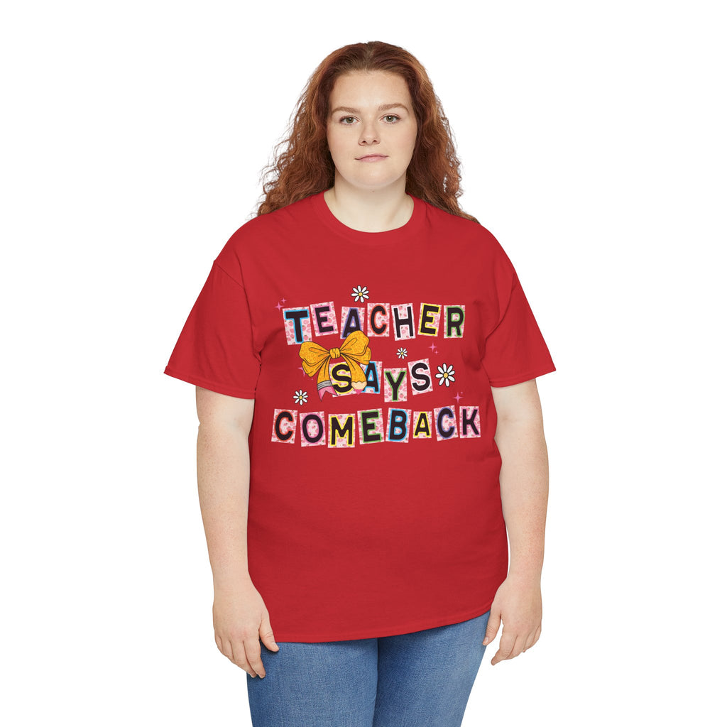 Teacher Says Comeback Unisex Tee