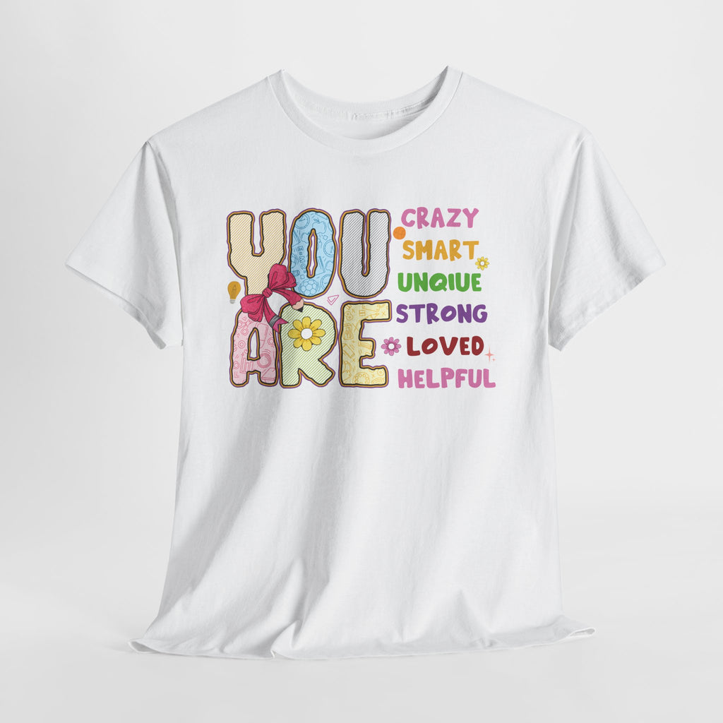 Empowering Quote Unisex Tee - Crazy, Smart, Unique, Strong, Loved, Helpful