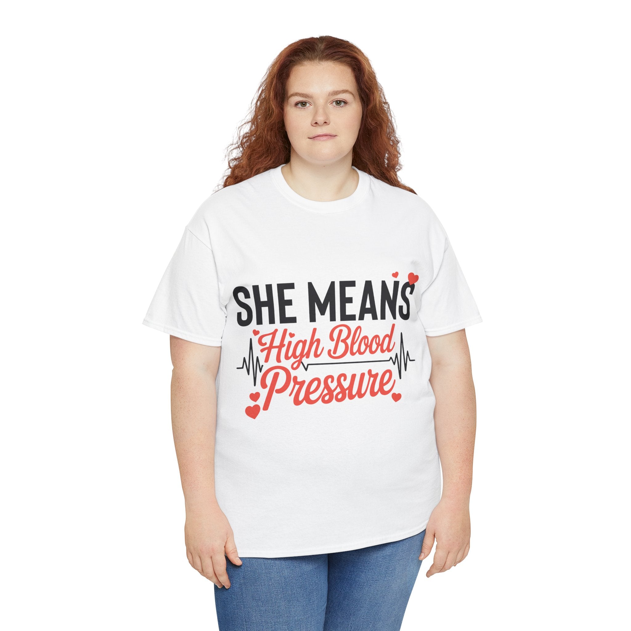 Funny Valentine T‑Shirt — “She Means High Blood Pressure” Heartbeat Unisex Cotton Tee