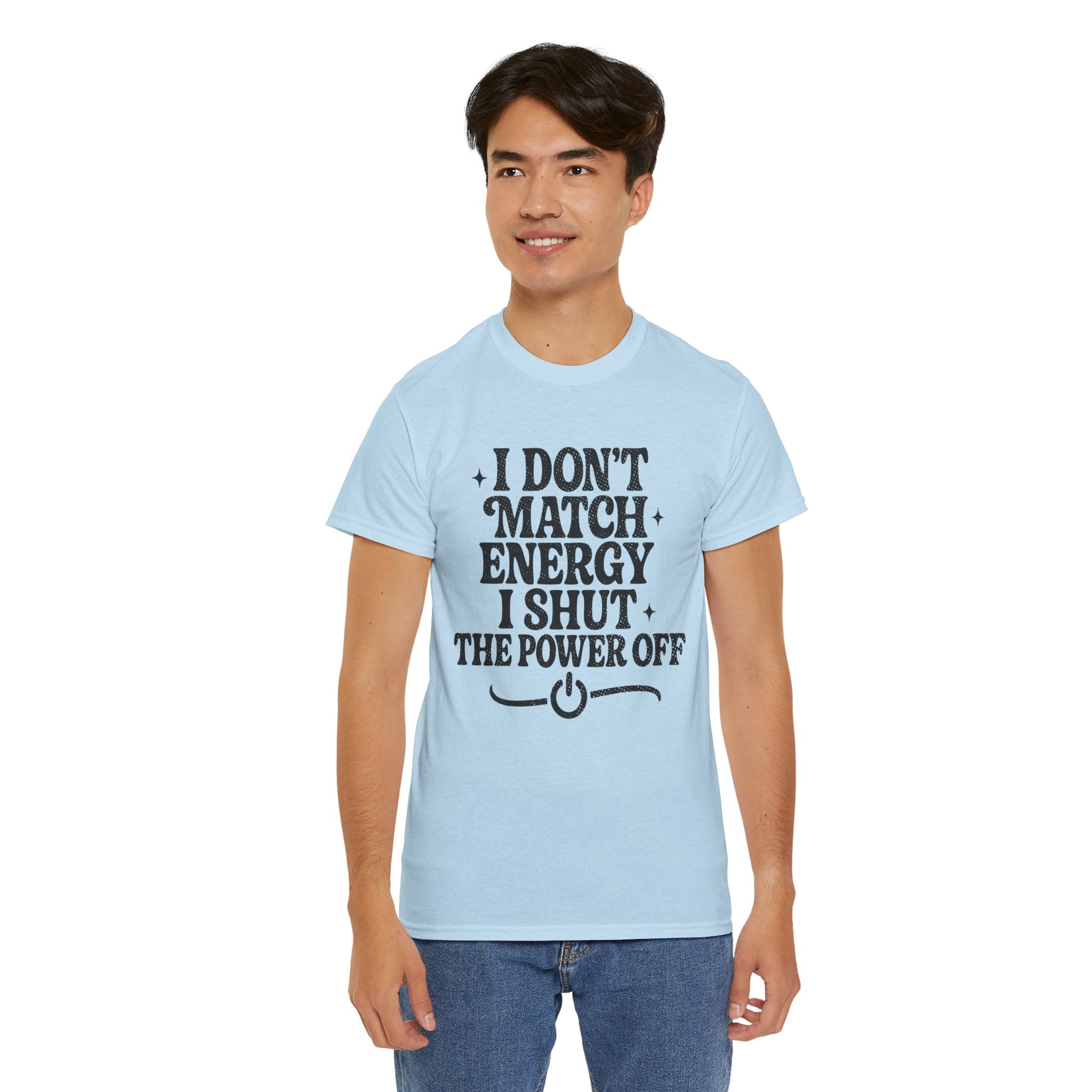 I Don’t Match Energy — Power Off Graphic Unisex Cotton Tee