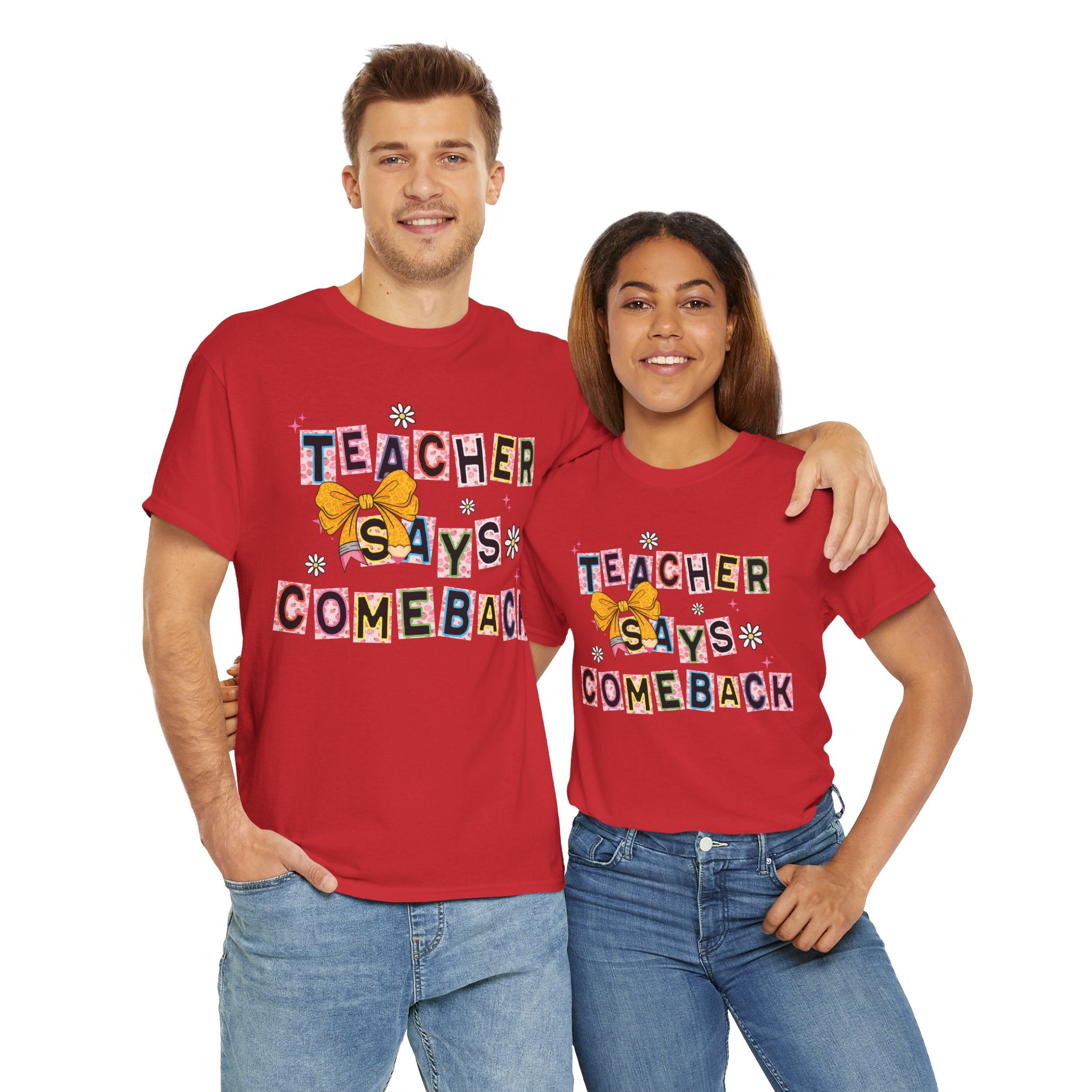 Teacher Says Comeback Unisex Tee