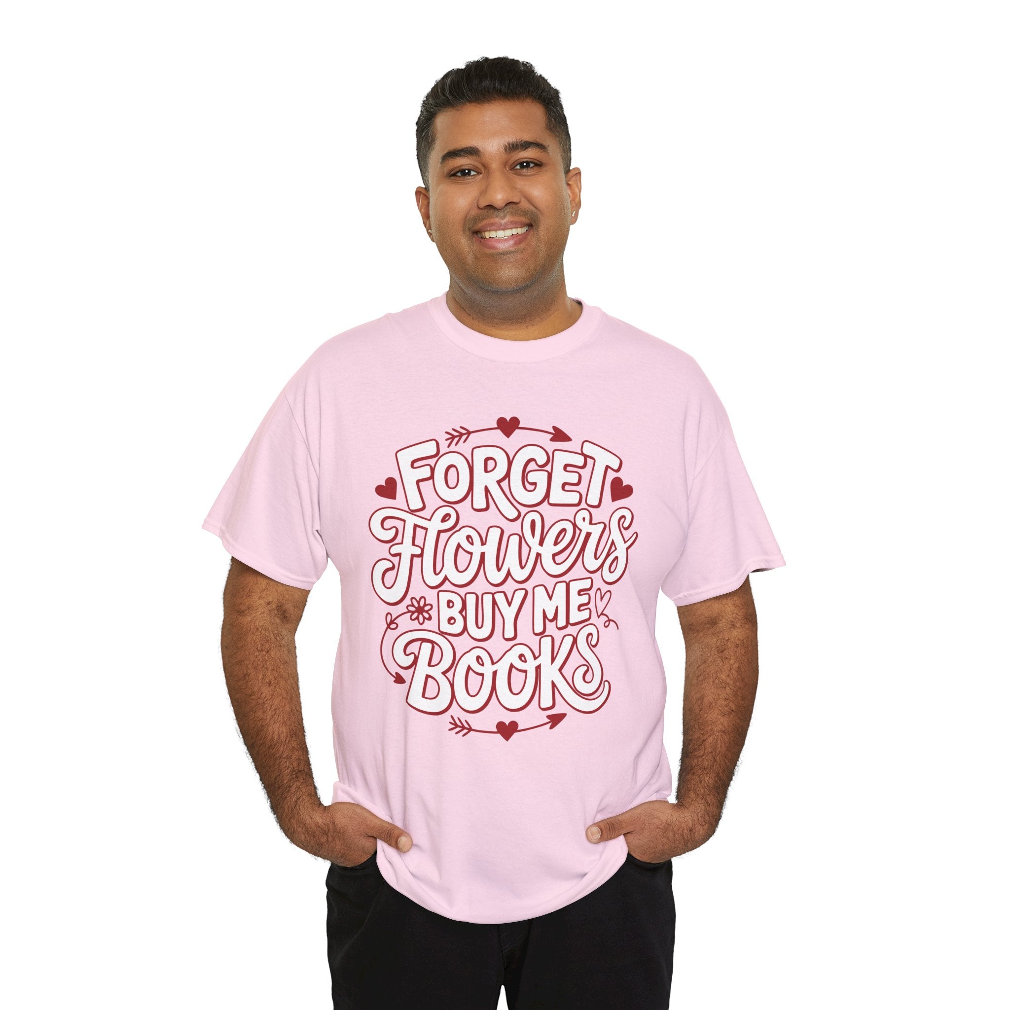 Forget Flowers Buy Me Books T-Shirt — Pink Heart Typography Unisex Cotton Tee