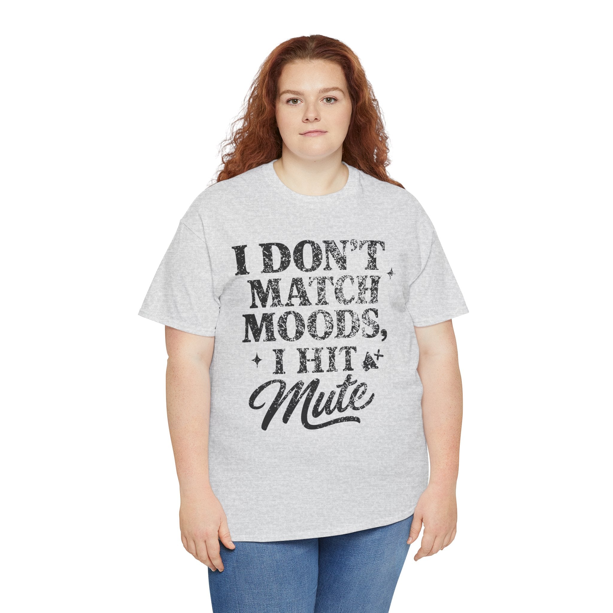 I Don’t Match Moods I Hit Mute unisex Cotton Tee