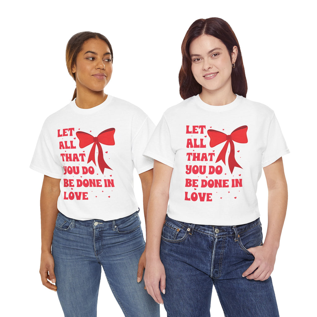 Valentine Tee — "Let All That You Do Be Done in Love" Heart Bow Unisex Cotton Shirt