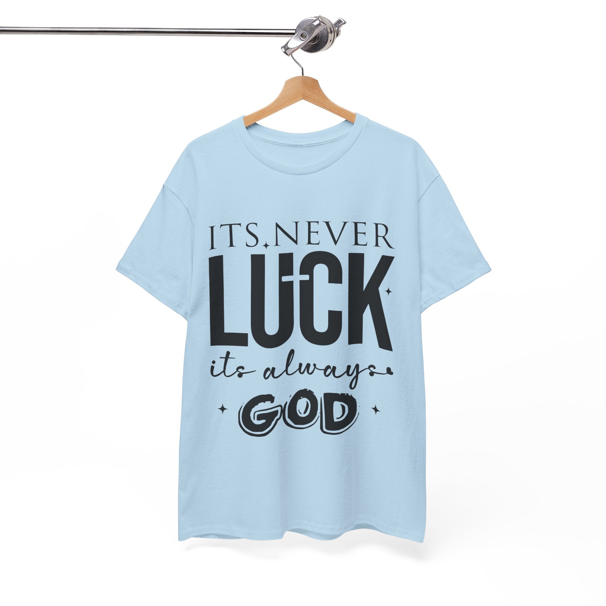 It's Never Luck, It's Always God Tee — Inspirational Christian Unisex Cotton T-Shirt