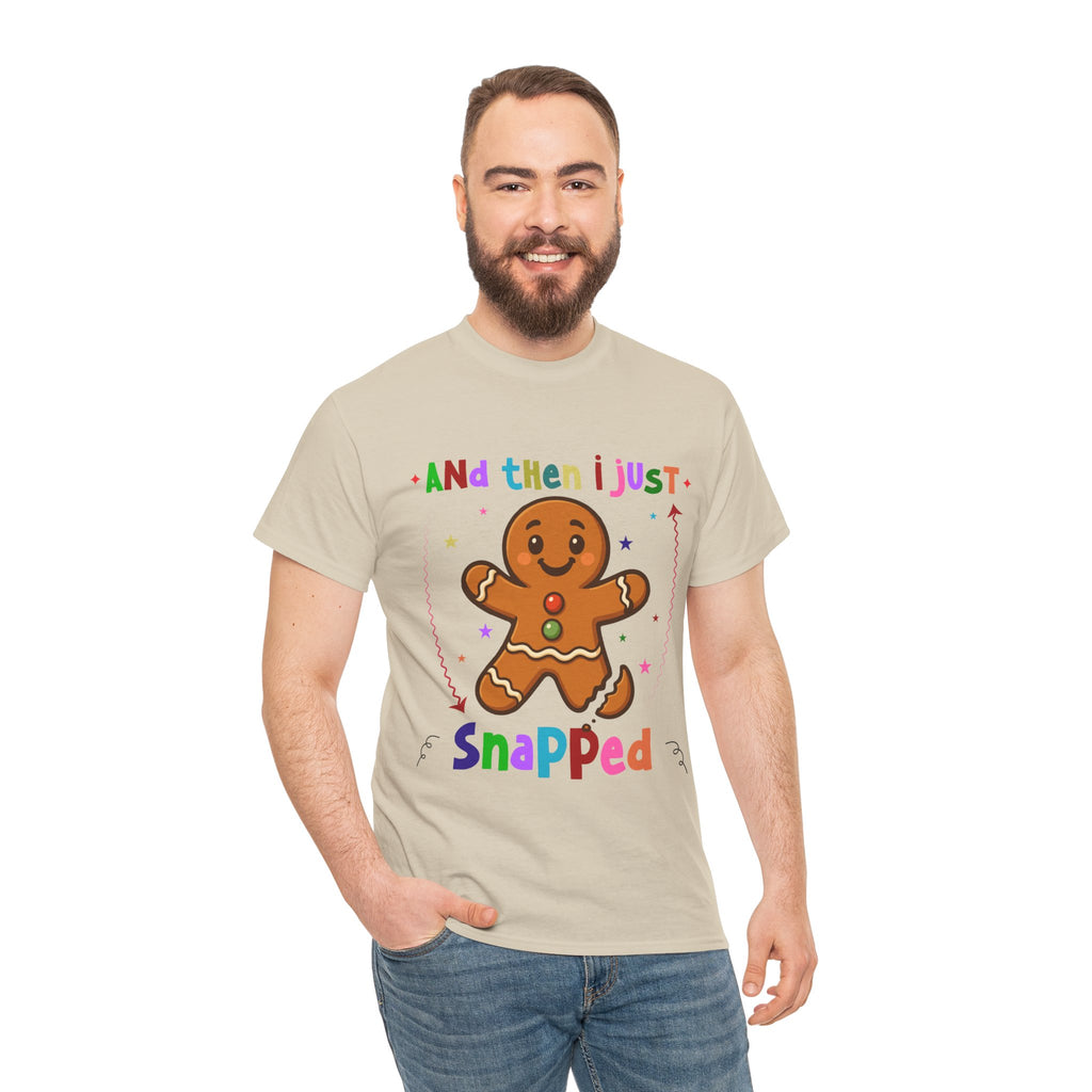 Gingerbread 'And Then I Just Snapped' Unisex Cotton T-Shirt