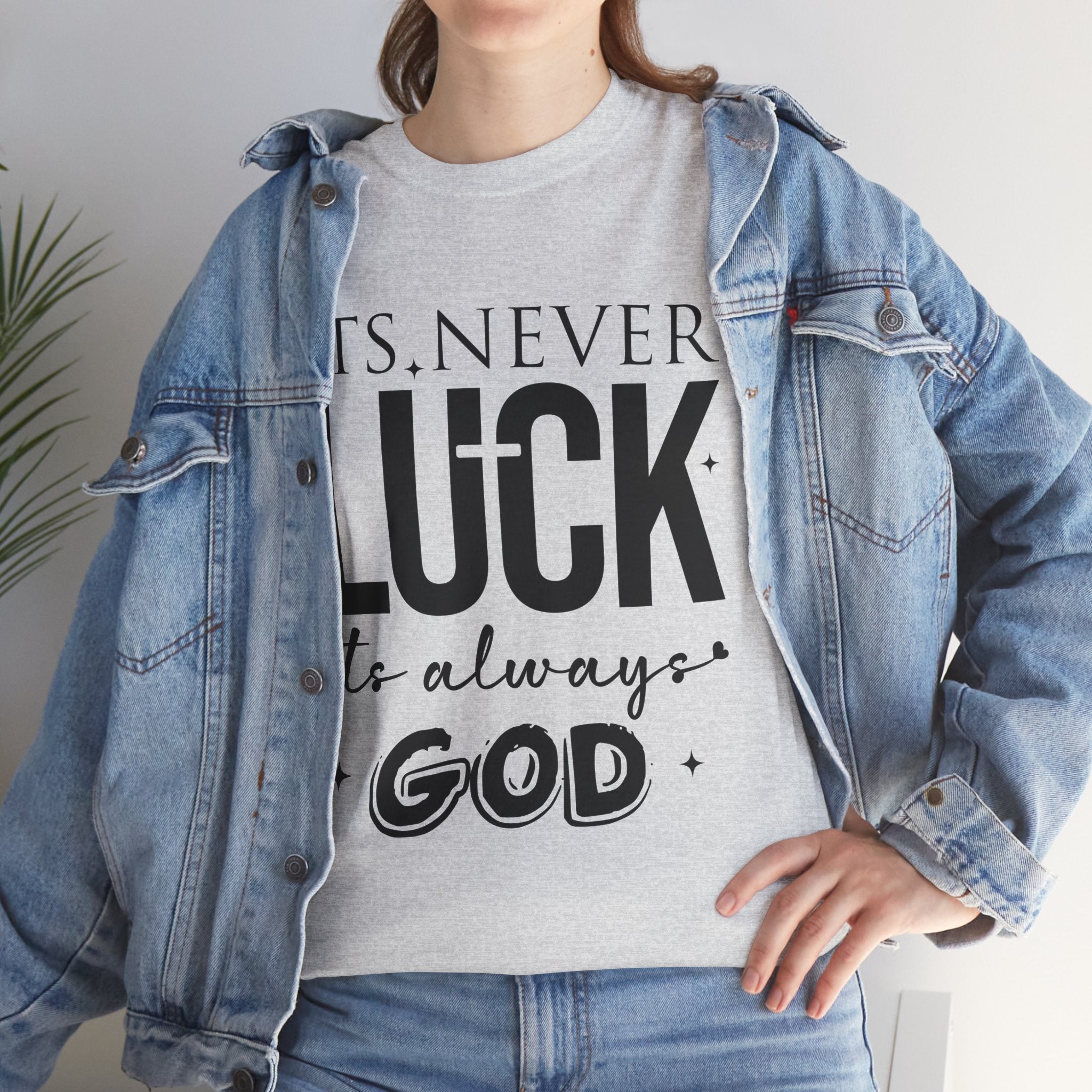 It's Never Luck, It's Always God Tee — Inspirational Christian Unisex Cotton T-Shirt
