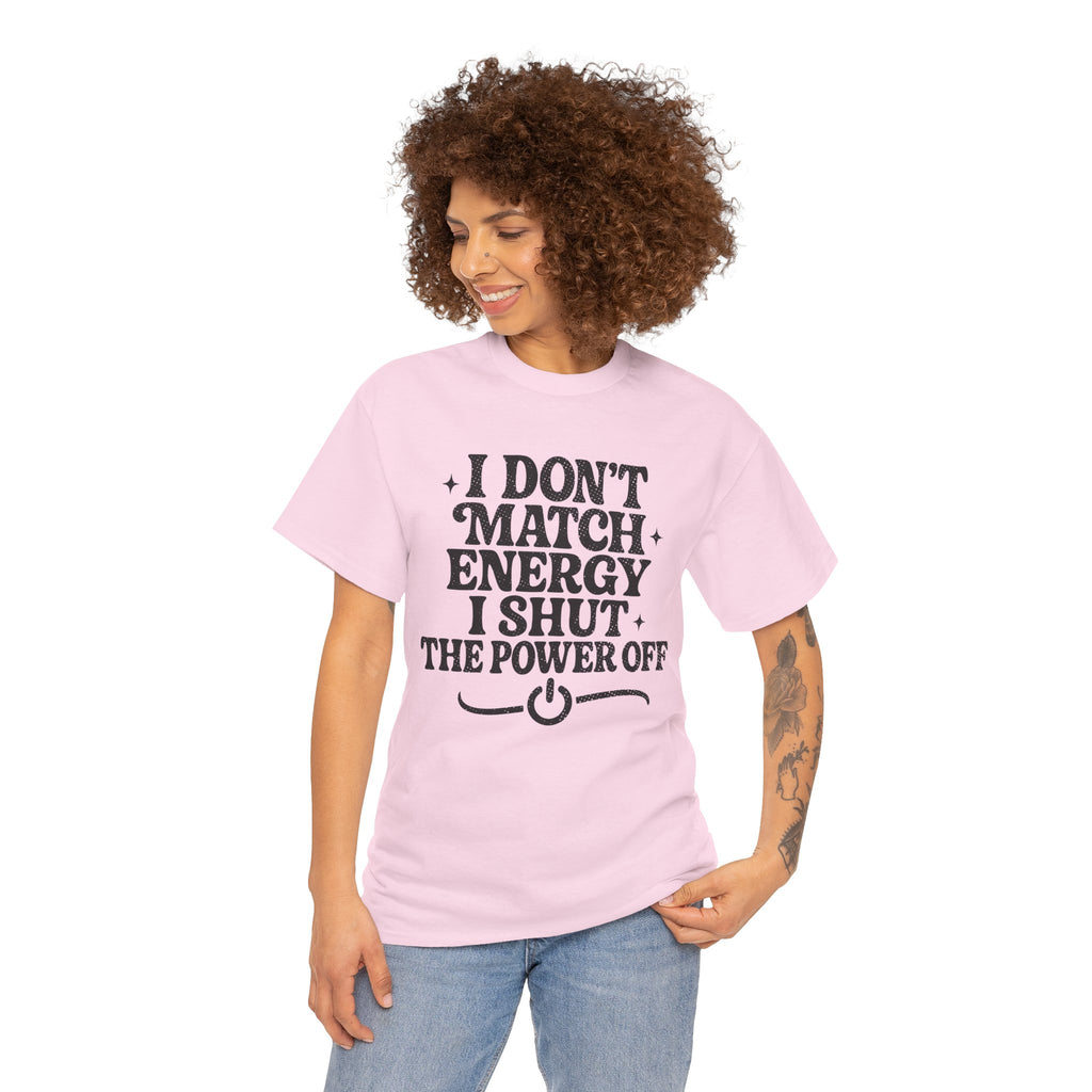 I Don’t Match Energy — Power Off Graphic Unisex Cotton Tee