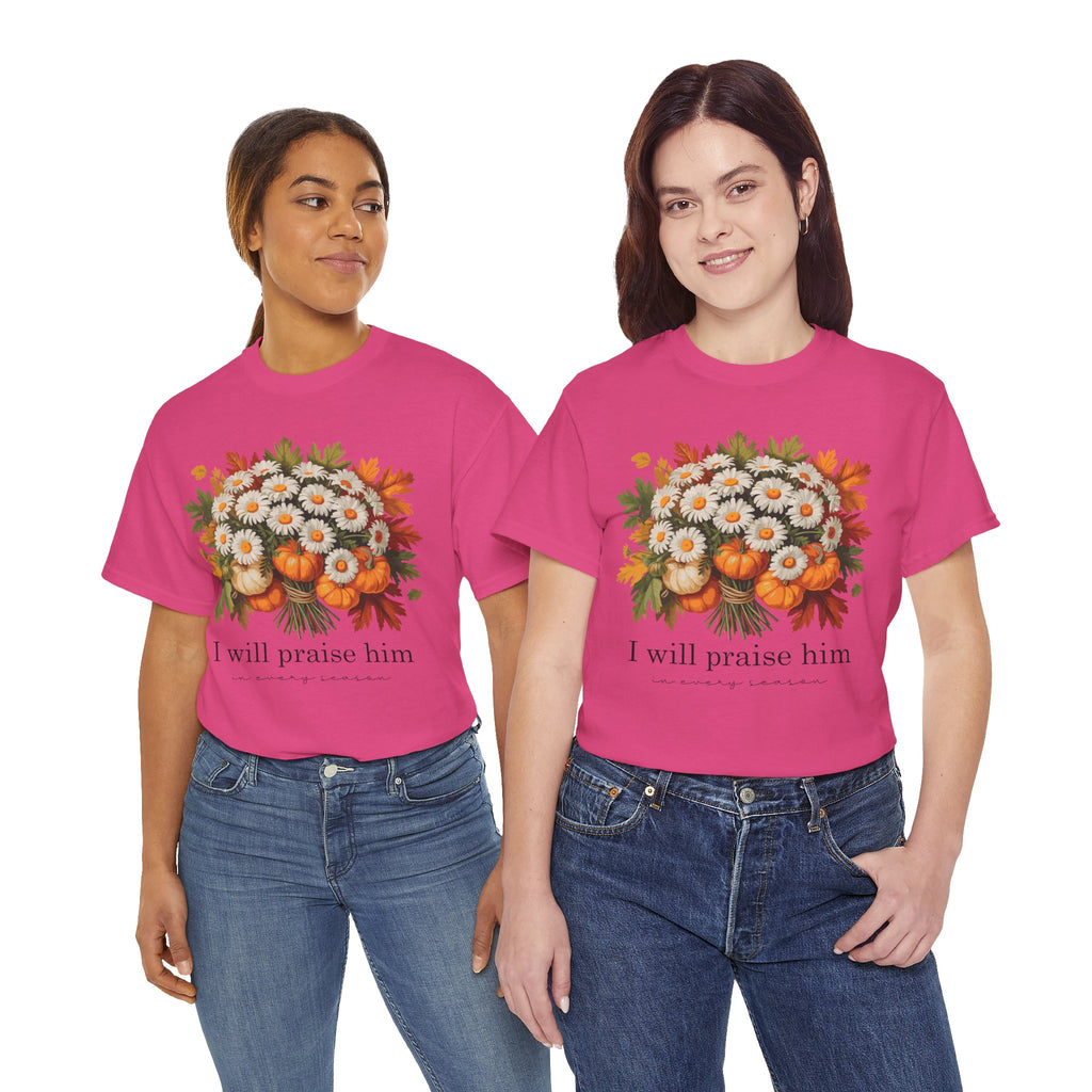 I Will Praise Him In Every Season Fall Floral Unisex Cotton Tee
