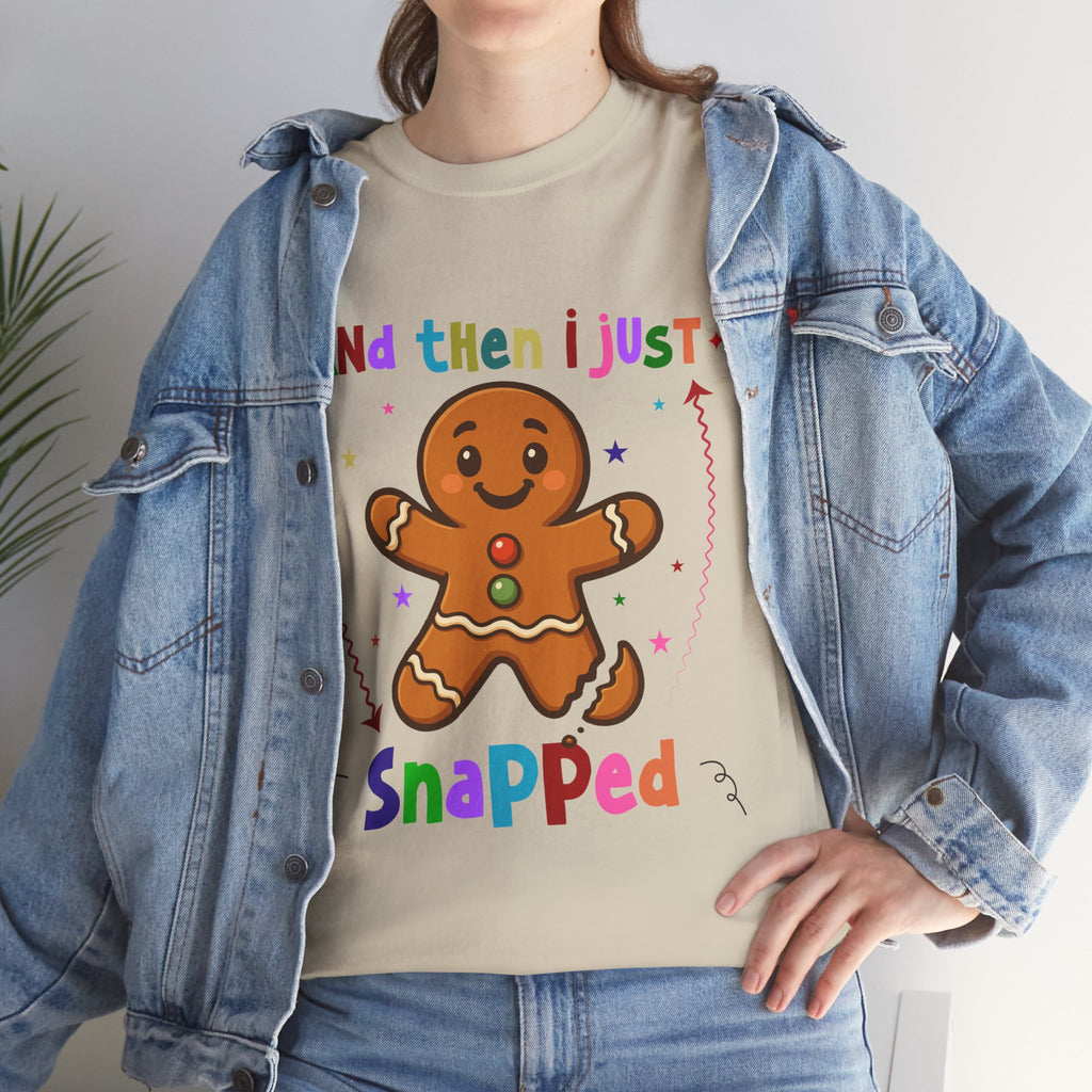 Gingerbread 'And Then I Just Snapped' Unisex Cotton T-Shirt