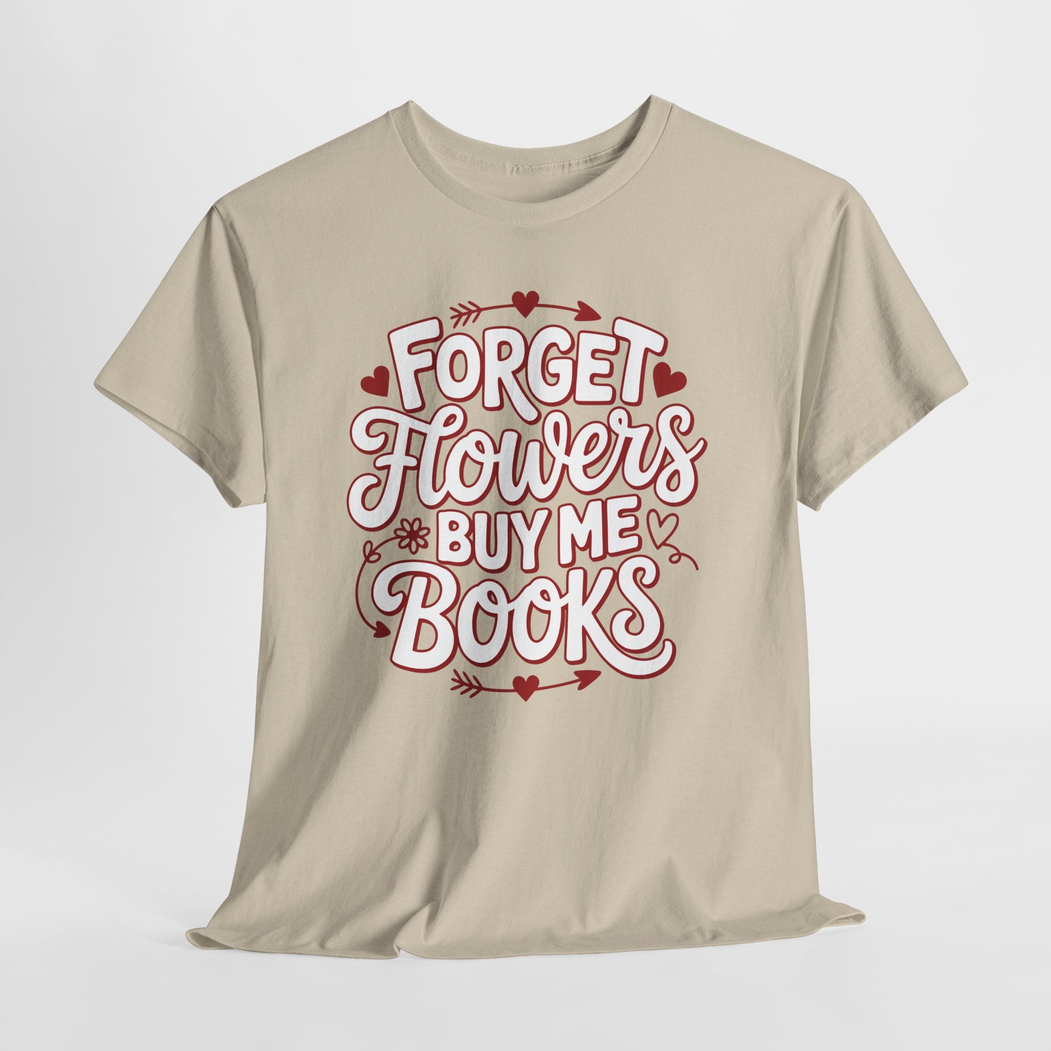 Forget Flowers Buy Me Books T-Shirt — Pink Heart Typography Unisex Cotton Tee