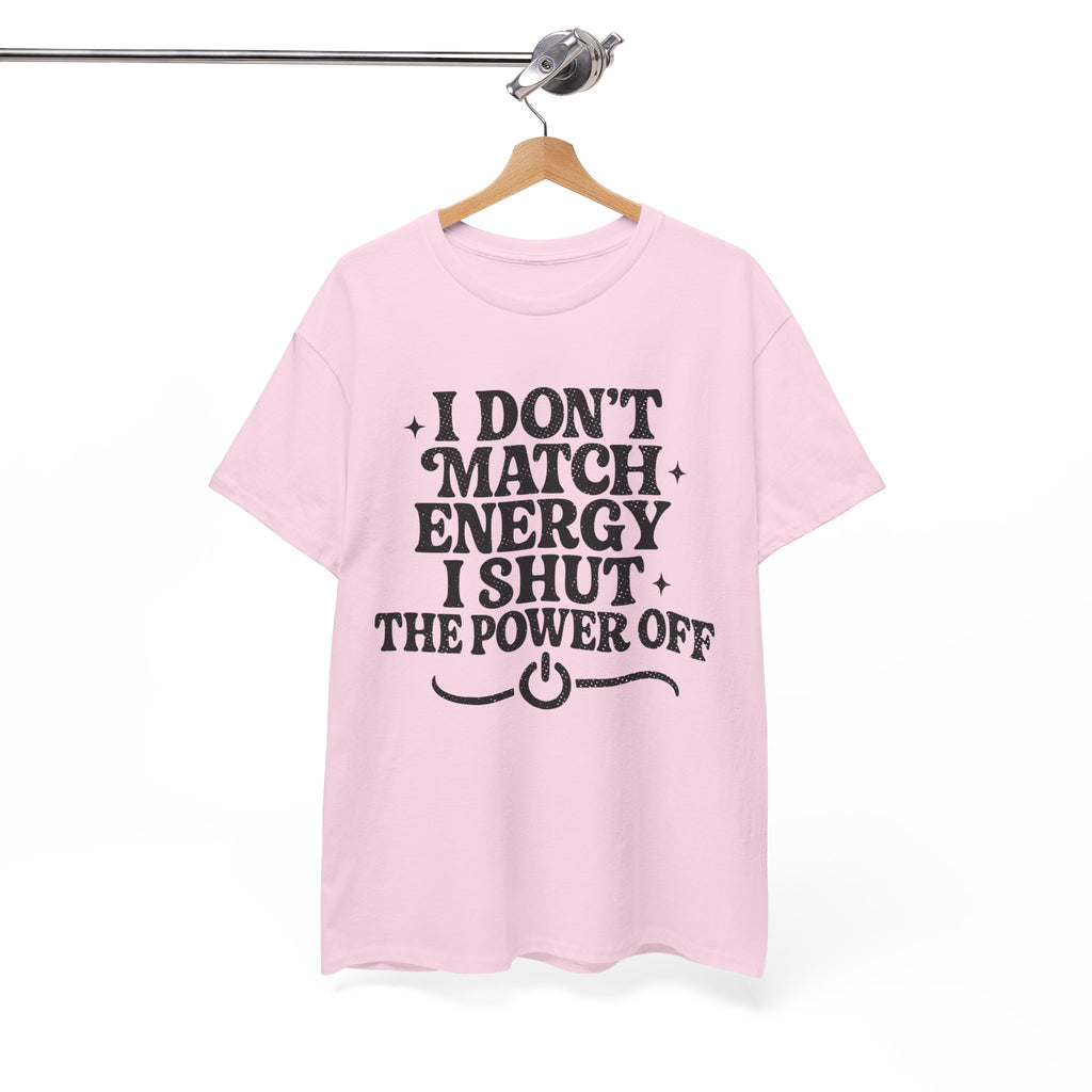 I Don’t Match Energy — Power Off Graphic Unisex Cotton Tee
