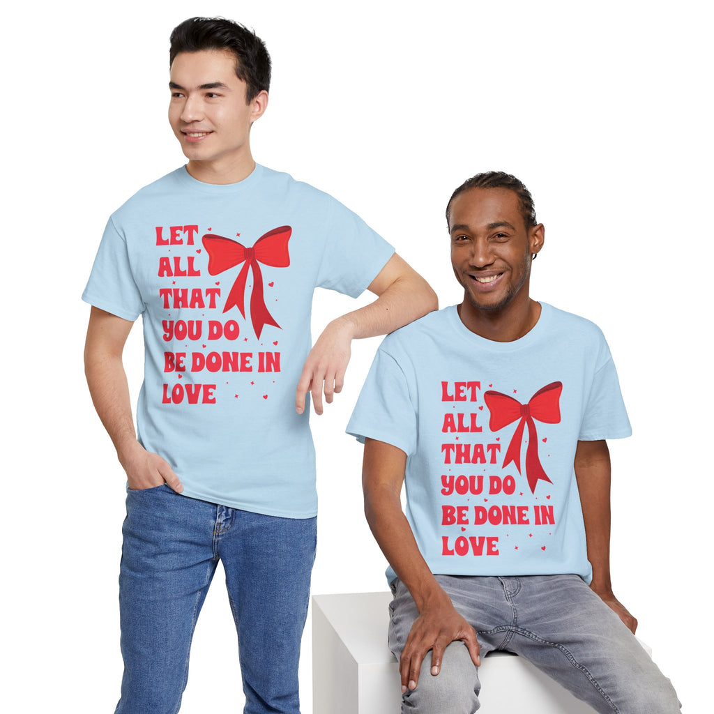 Valentine Tee — "Let All That You Do Be Done in Love" Heart Bow Unisex Cotton Shirt
