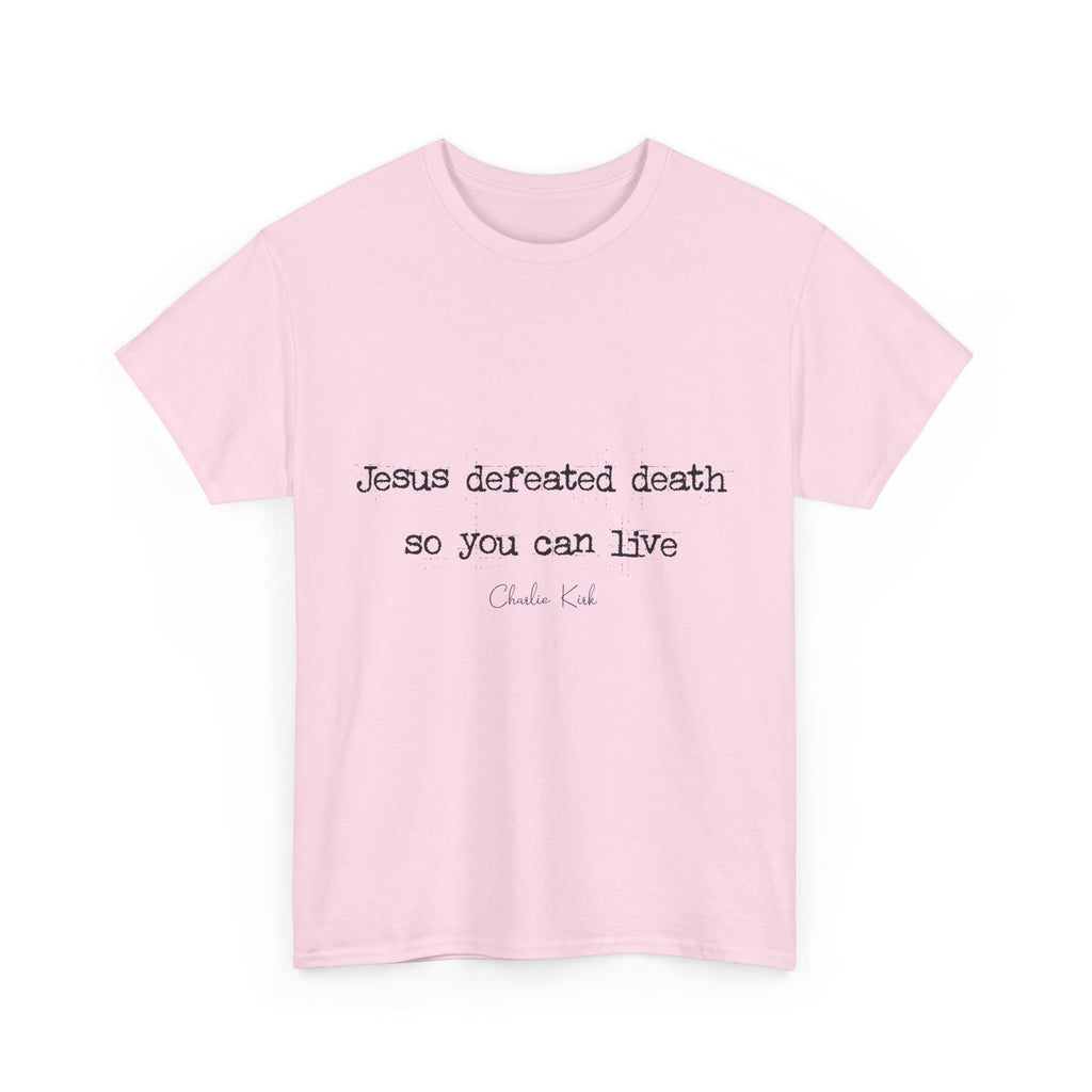 Jesus Defeated Death Tee — Christian Quote Shirt (Charlie Kirk). Unisex Cotton Tee