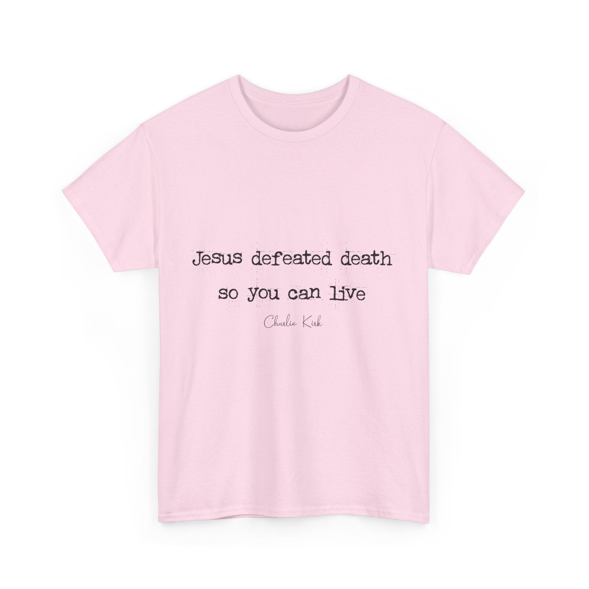 Jesus Defeated Death Tee — Christian Quote Shirt (Charlie Kirk). Unisex Cotton Tee