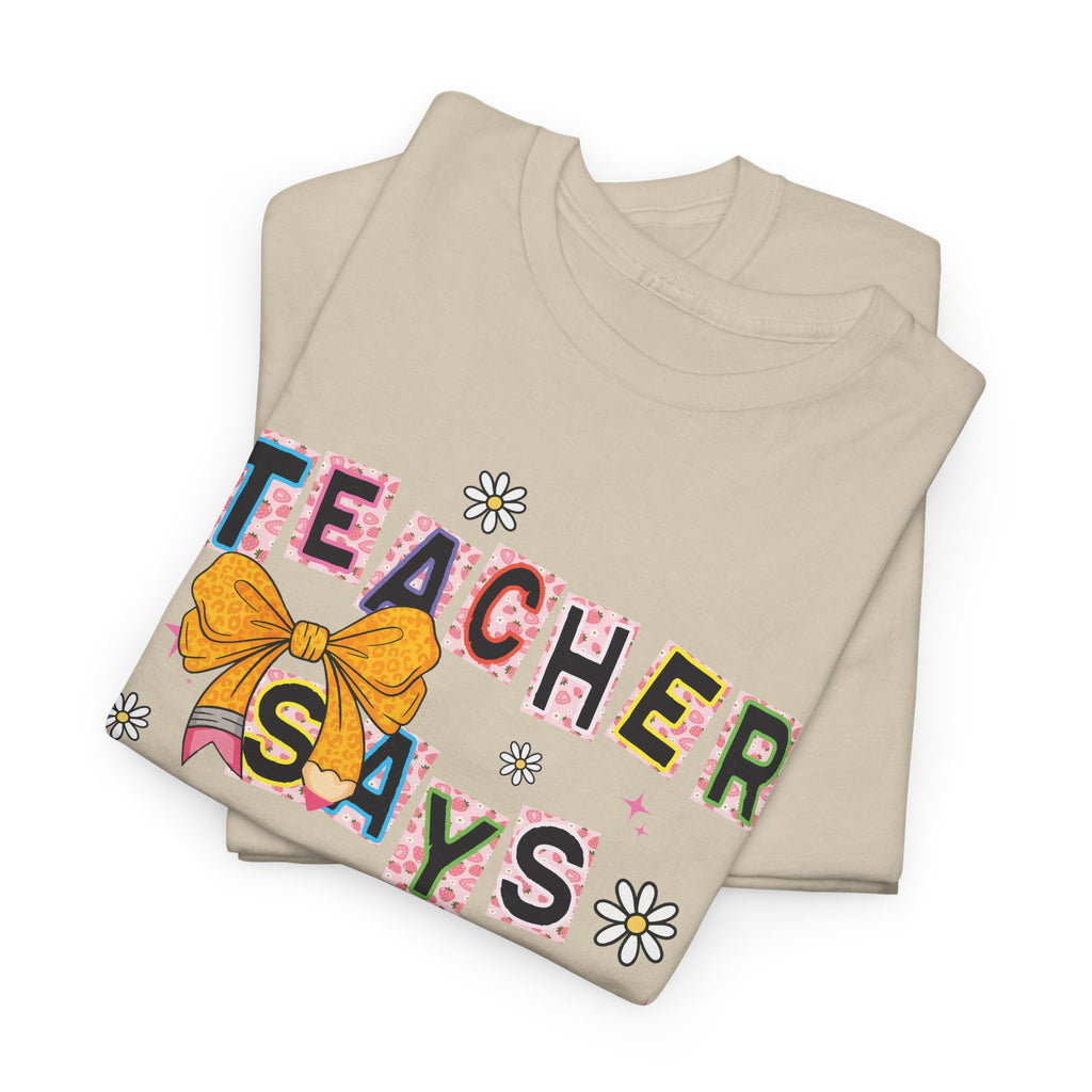 Teacher Says Comeback Unisex Tee