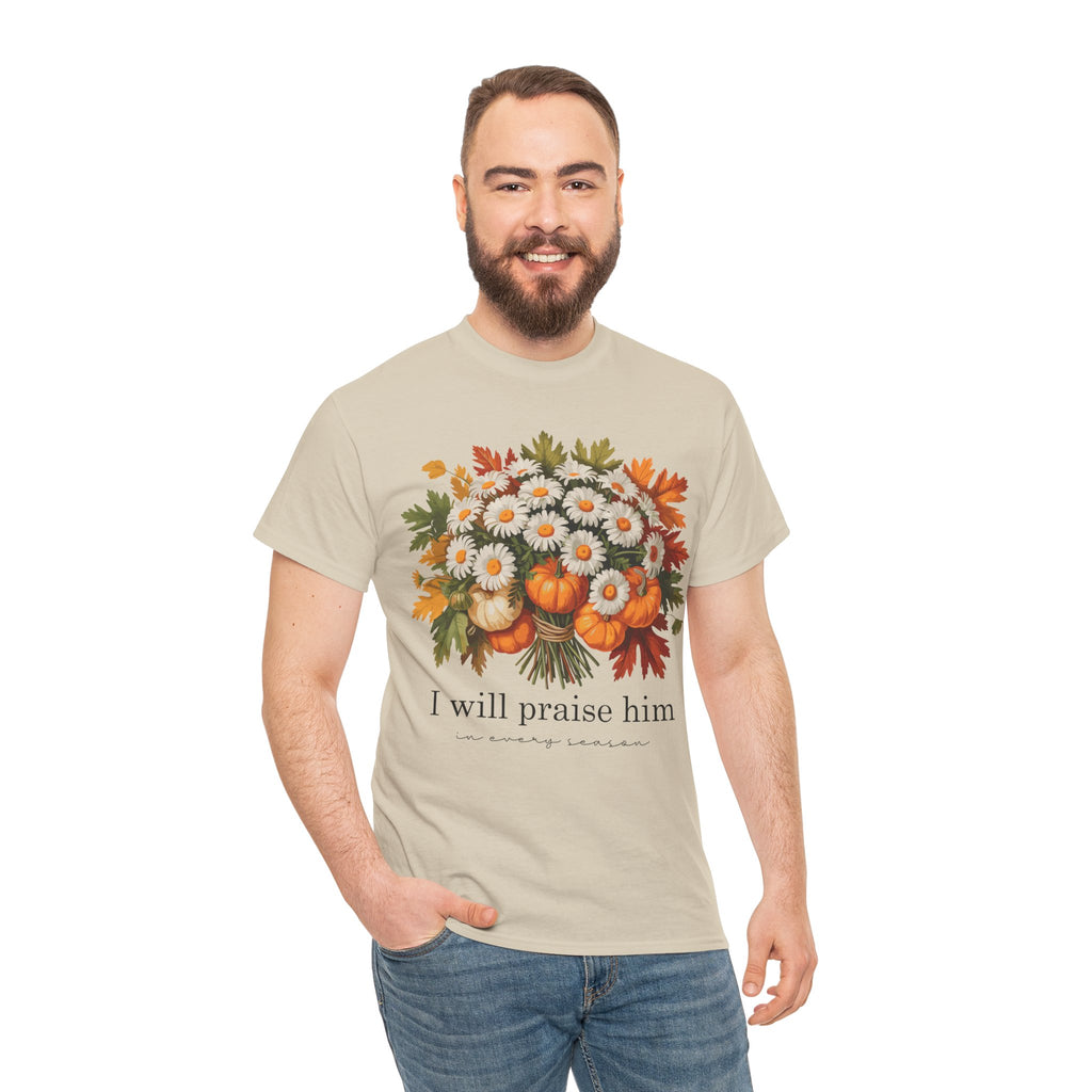 I Will Praise Him In Every Season Fall Floral Unisex Cotton Tee